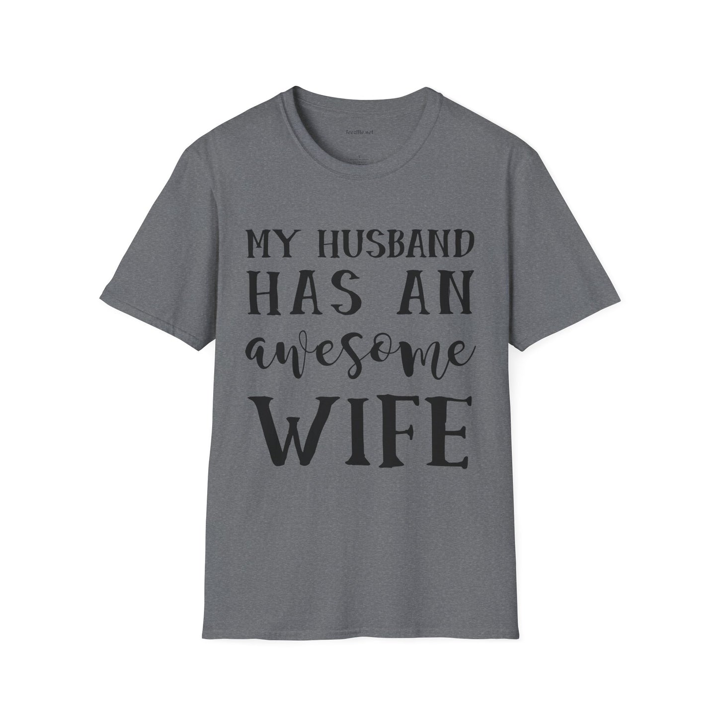 My Husband Has An Awesome Wife Unisex Soft Style T-Shirt 100% Cotton Graphic