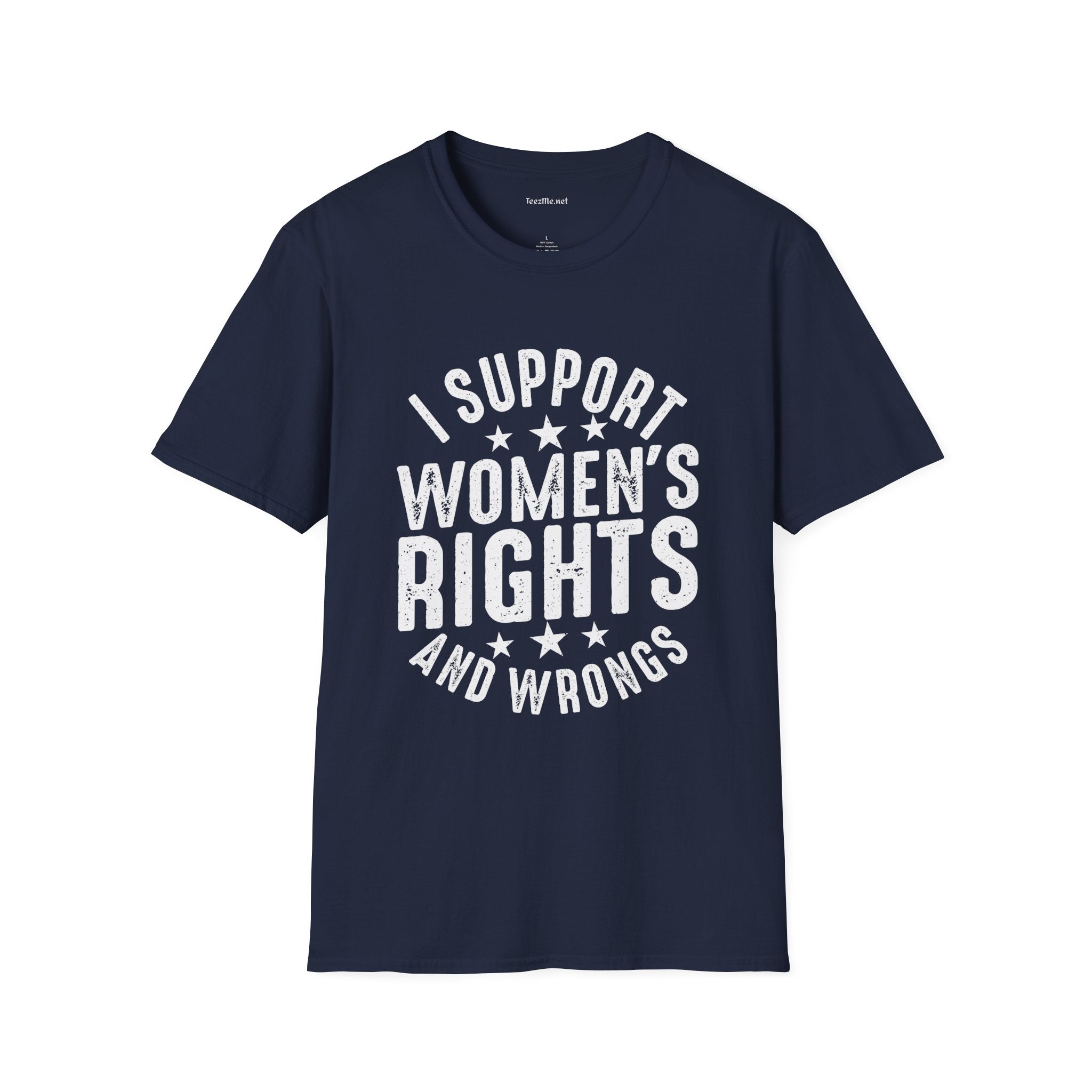 I Support Women's Rights and Wrongs Unisex Soft Style T-Shirt 100% Cotton Graphic