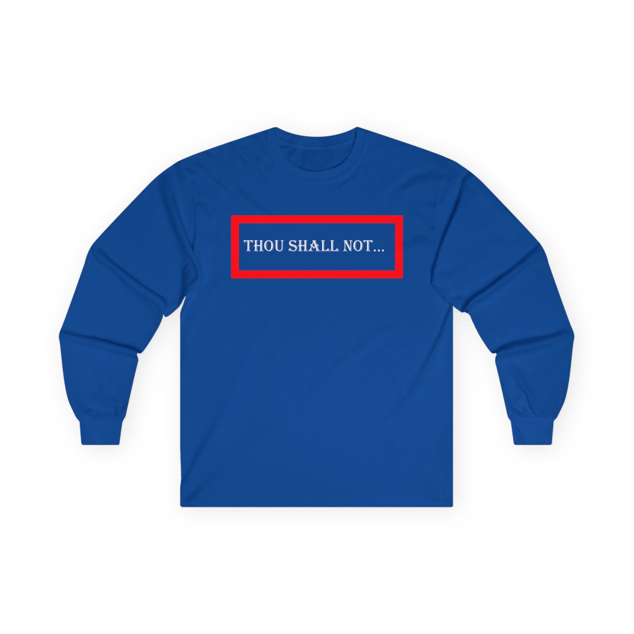 Thou Shall Not - Unisex Ultra Cotton Long Sleeve Tee