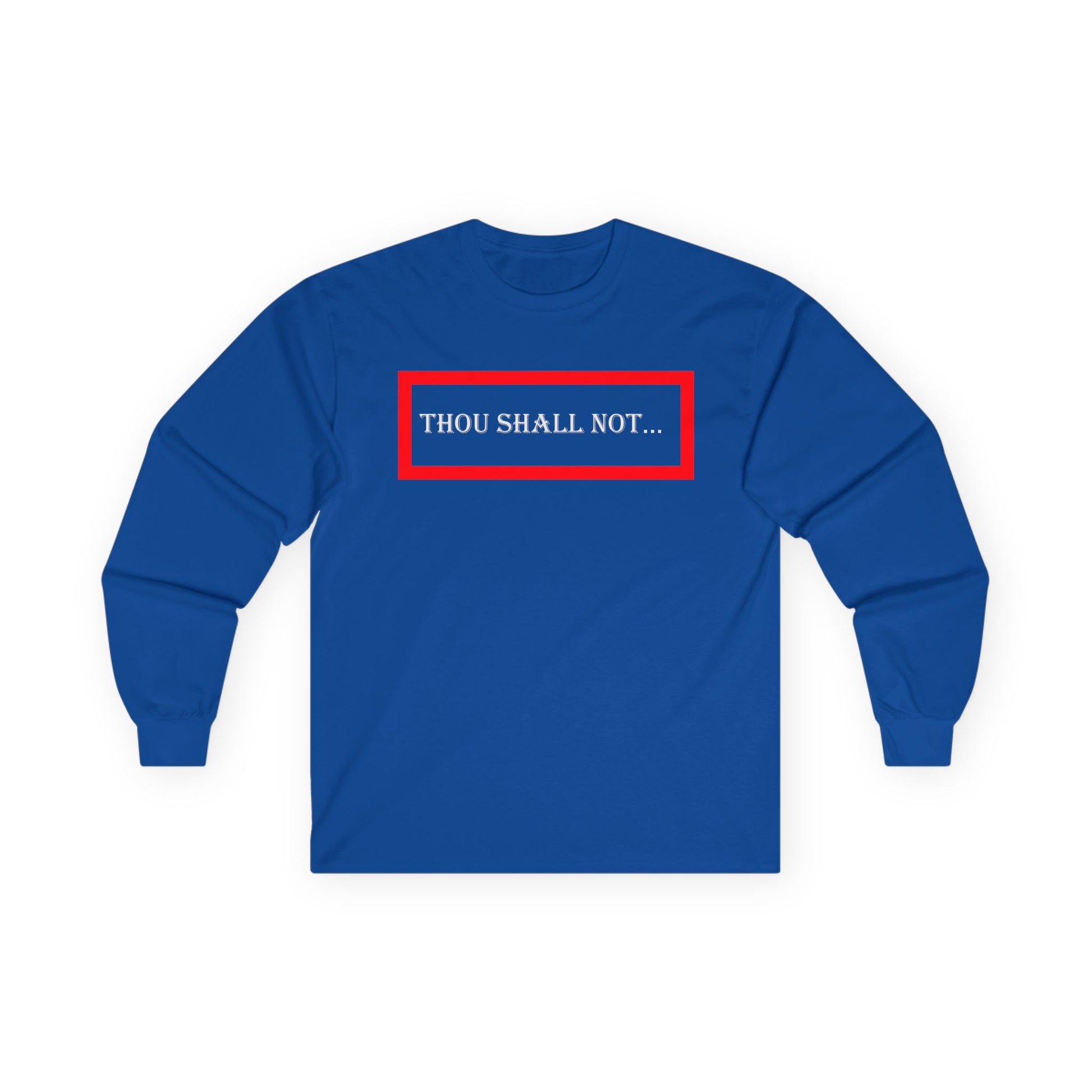 Thou Shall Not - Unisex Ultra Cotton Long Sleeve Tee