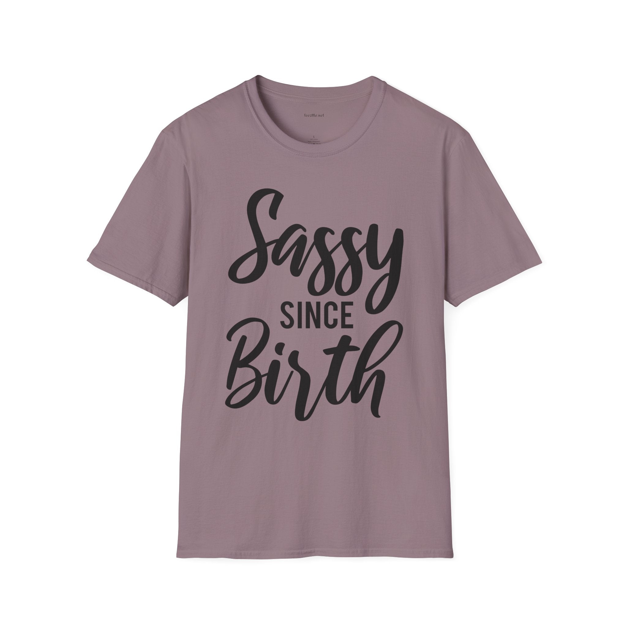 Sassy since Birth  - Unisex Softstyle T-Shirt 100% Cotton Graphic