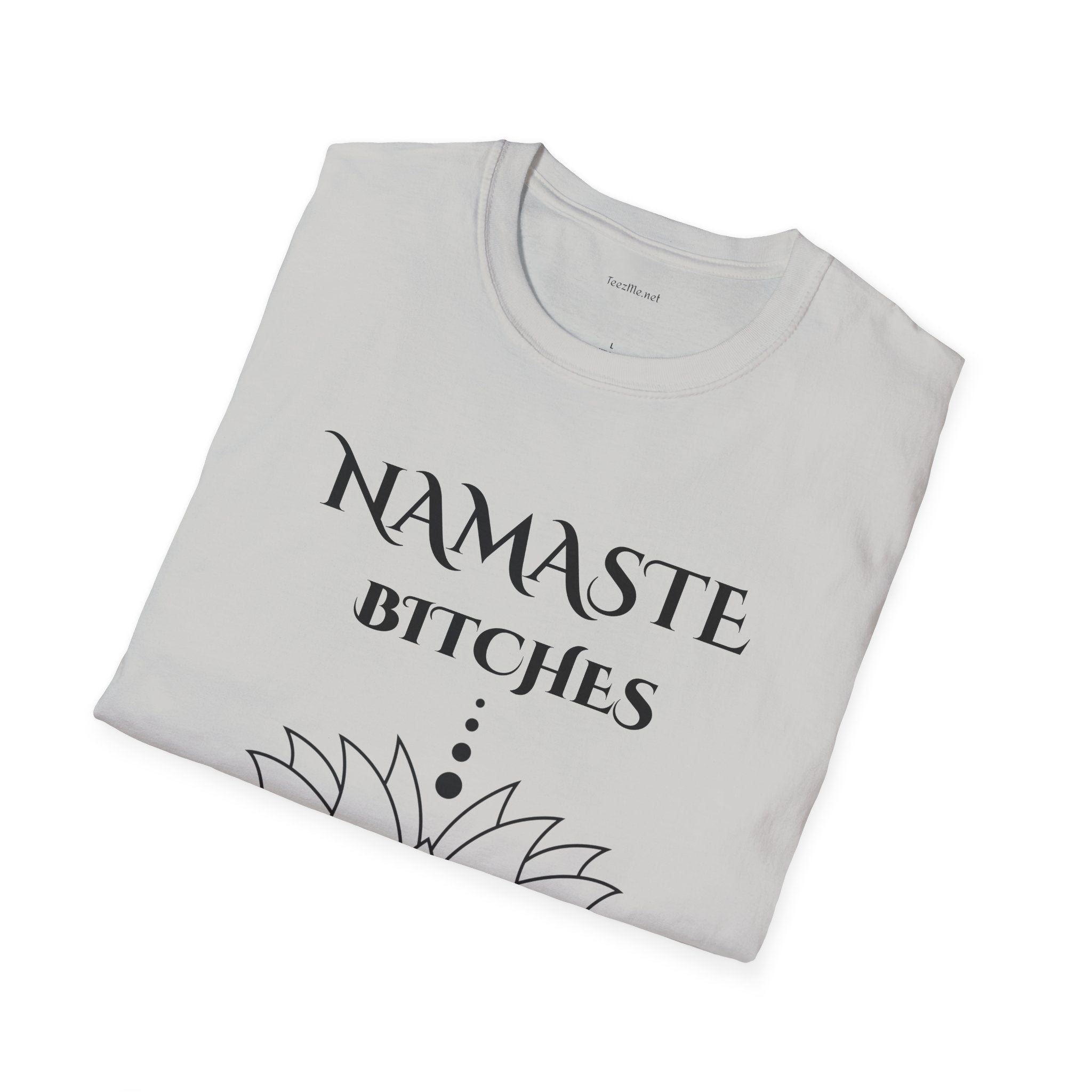 Namaste Bitches - Unisex Softstyle T-Shirt 100% Cotton Graphic
