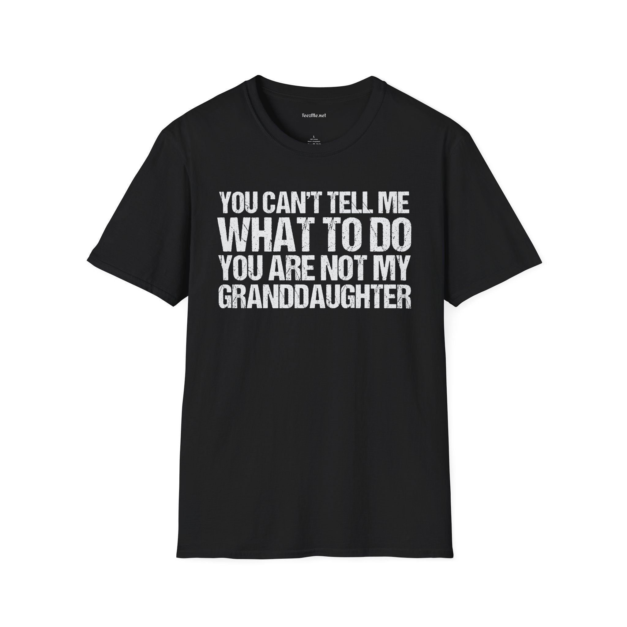 You Are Not My Granddaughter Unisex Softstyle T-Shirt 100% Cotton Graphic