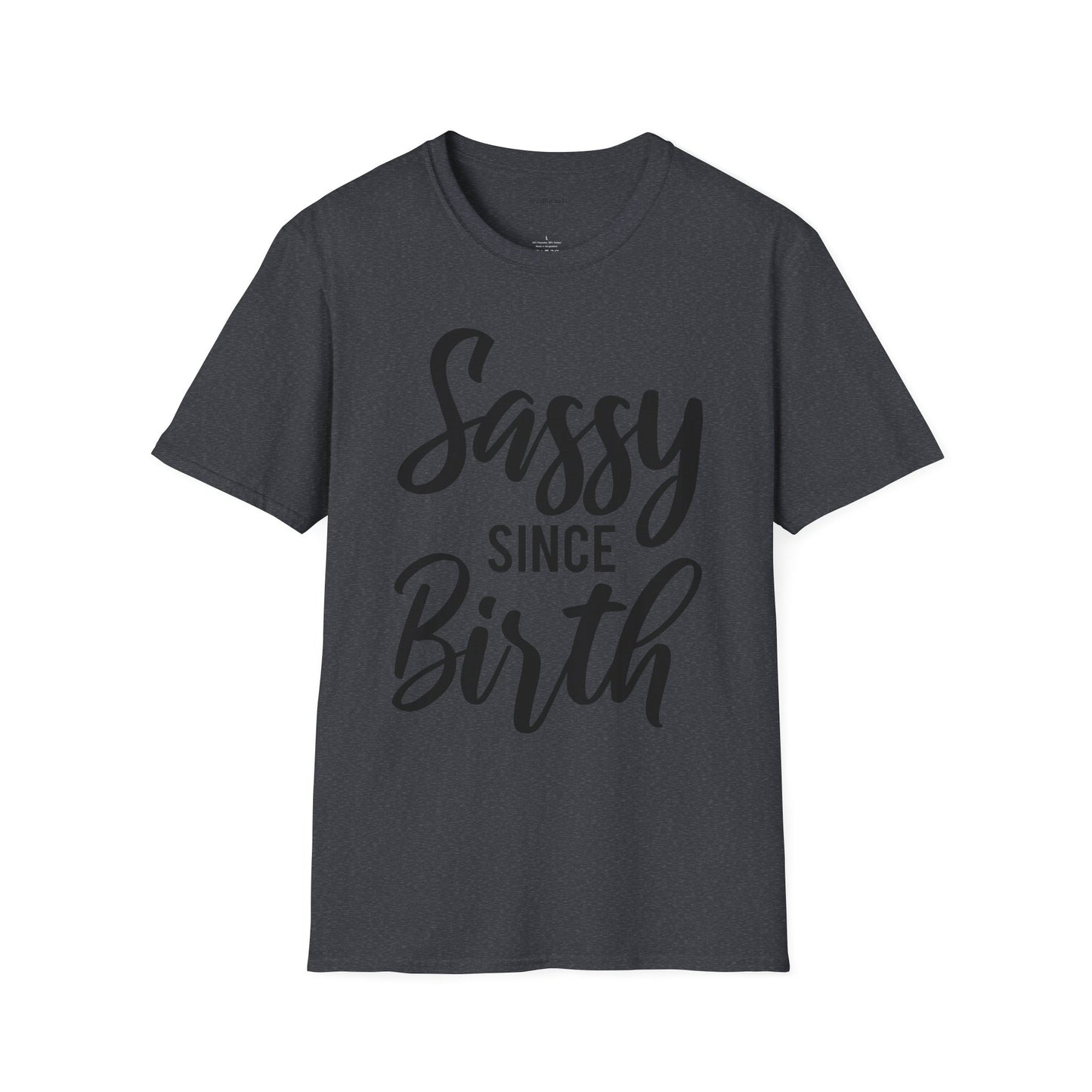 Sassy since Birth  - Unisex Softstyle T-Shirt 100% Cotton Graphic