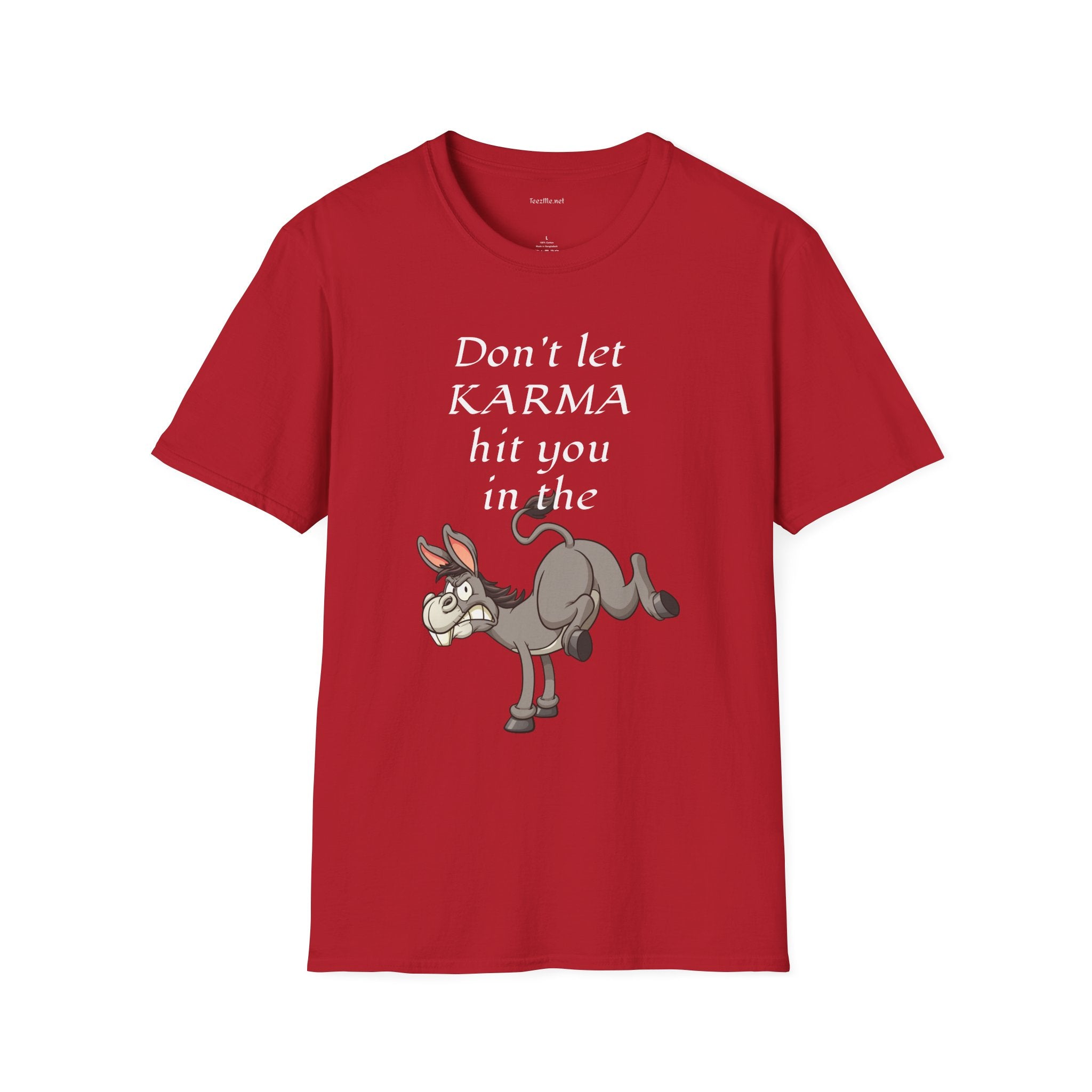 Don't let KARMA hit you in the ***  - Unisex Softstyle T-Shirt 100% Cotton Graphic