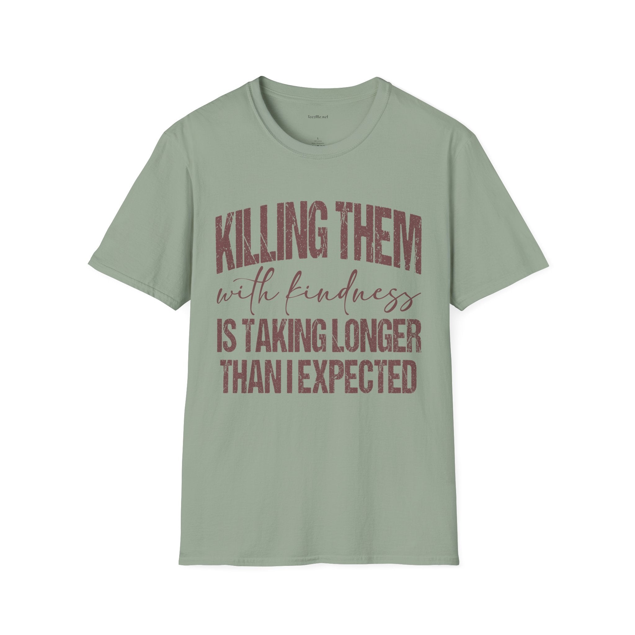 T-Shirt — "Killing Them With Kindness" Graphic Tee
