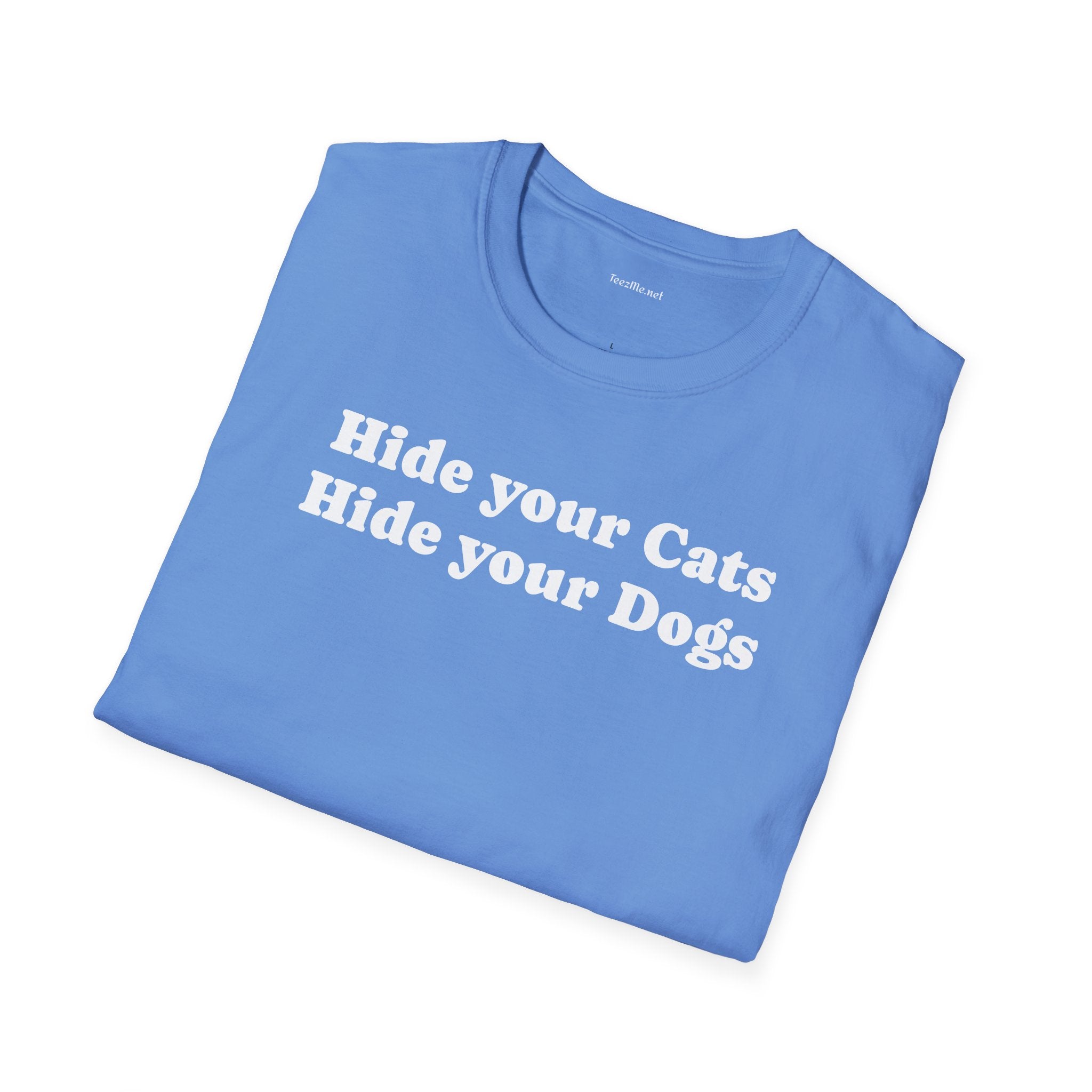 Hide your Cats & Dogs - Unisex Softstyle T-Shirt 100% Cotton Graphic