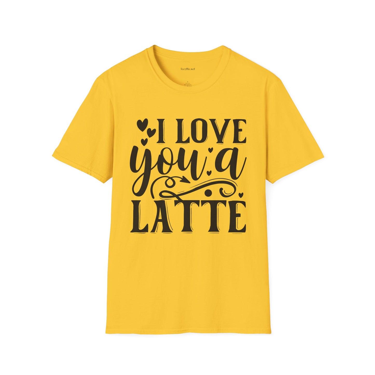 I Love You a Latte Unisex Soft Style T-Shirt 100% Cotton Graphic