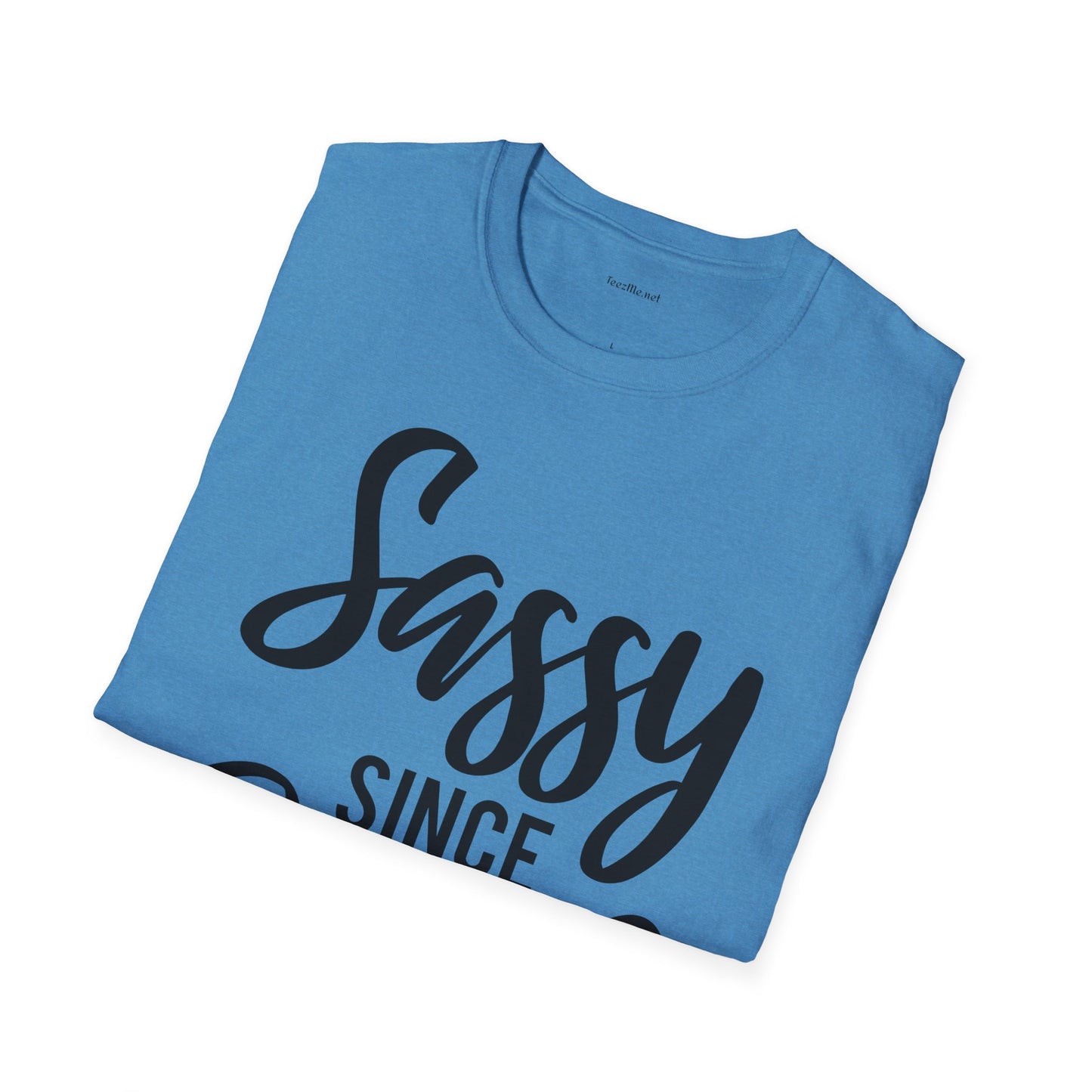 Sassy since Birth  - Unisex Softstyle T-Shirt 100% Cotton Graphic