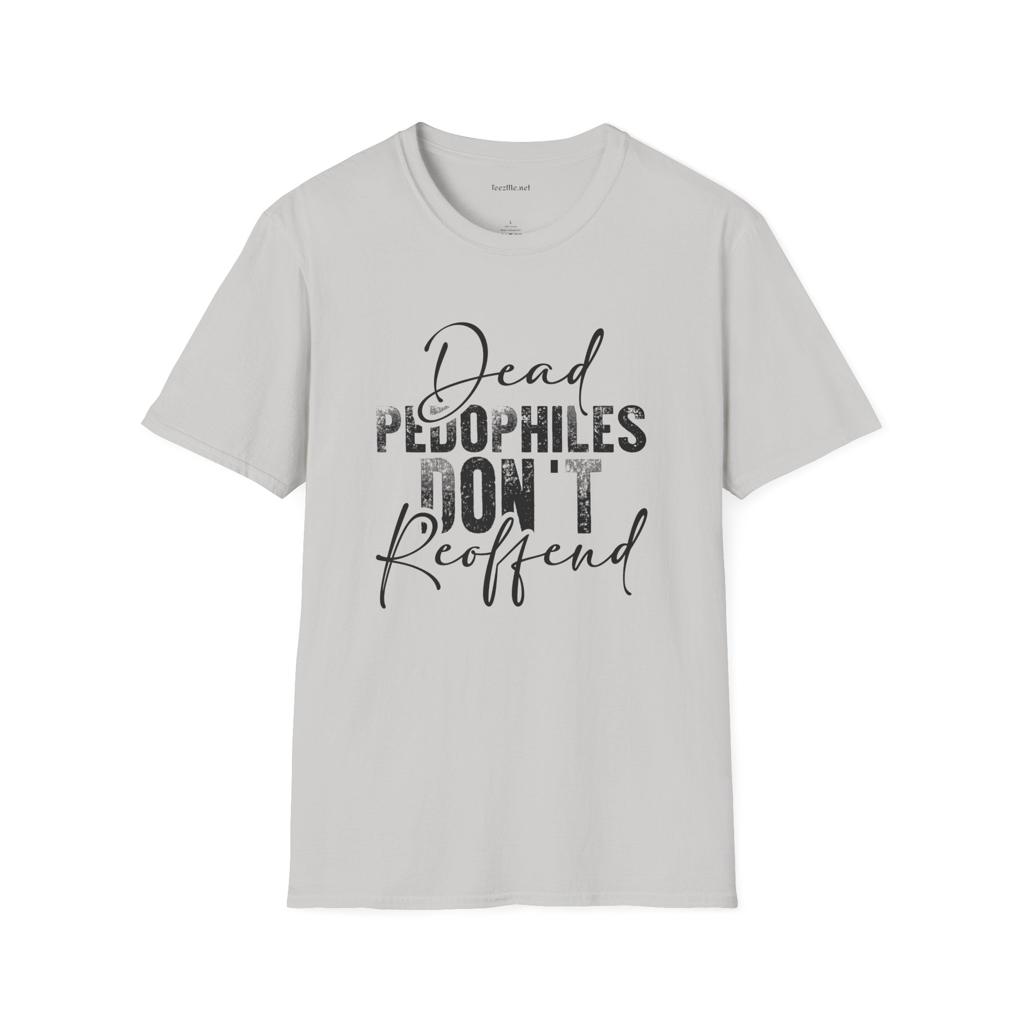 Dead Pedophiles Don't Unisex Soft Style T-Shirt 100% Cotton Graphic