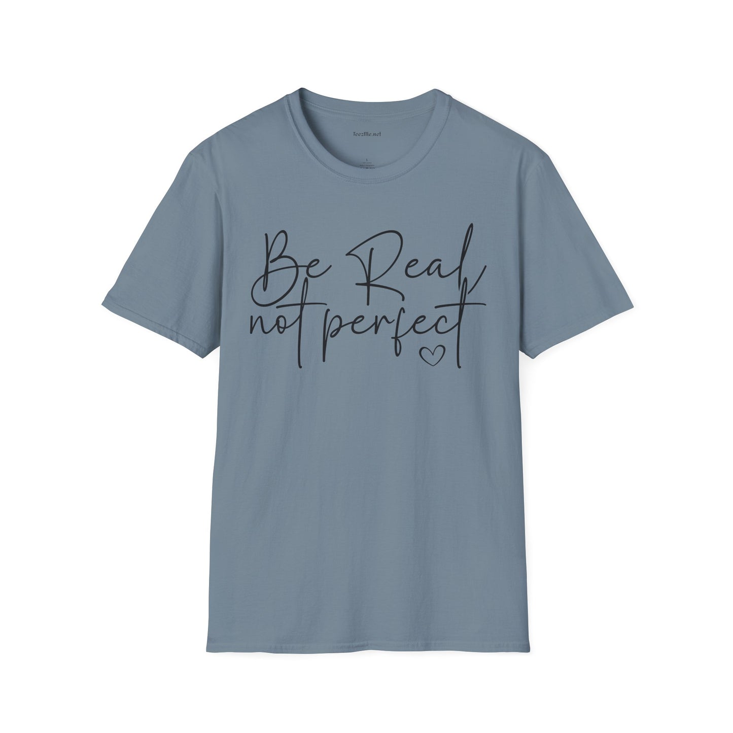 Be Real Not Perfect - Unisex Softstyle T-Shirt 100% Cotton Graphic