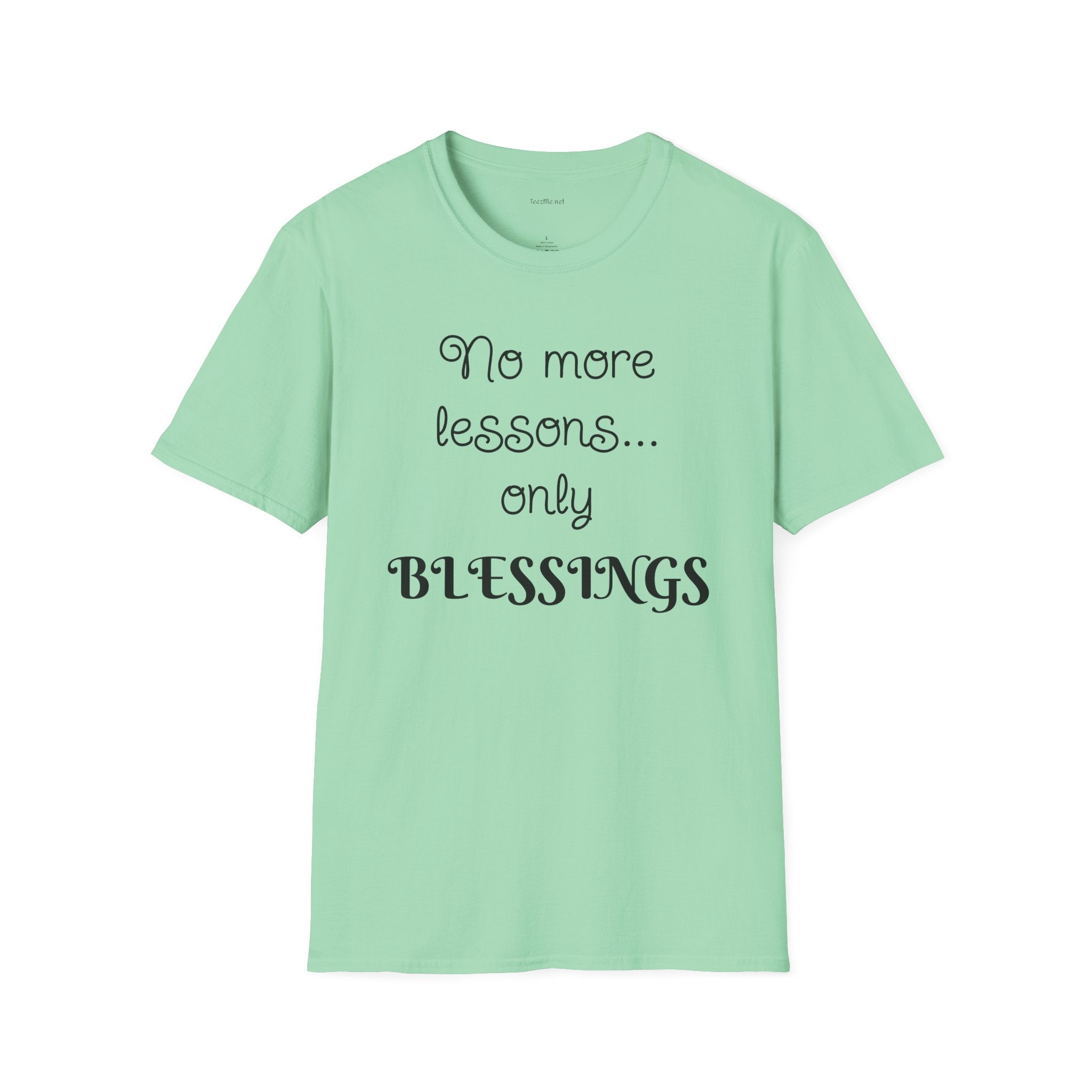 No more lessons...only BLESSINGS - Unisex Softstyle T-Shirt 100% Cotton Graphic