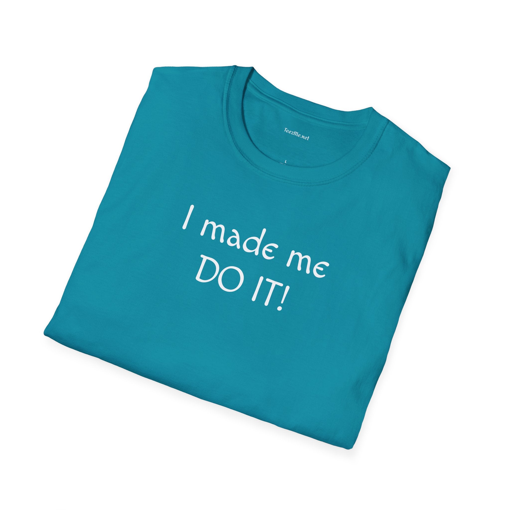 I made me DO IT!  - Unisex Softstyle T-Shirt 100% Cotton Graphic