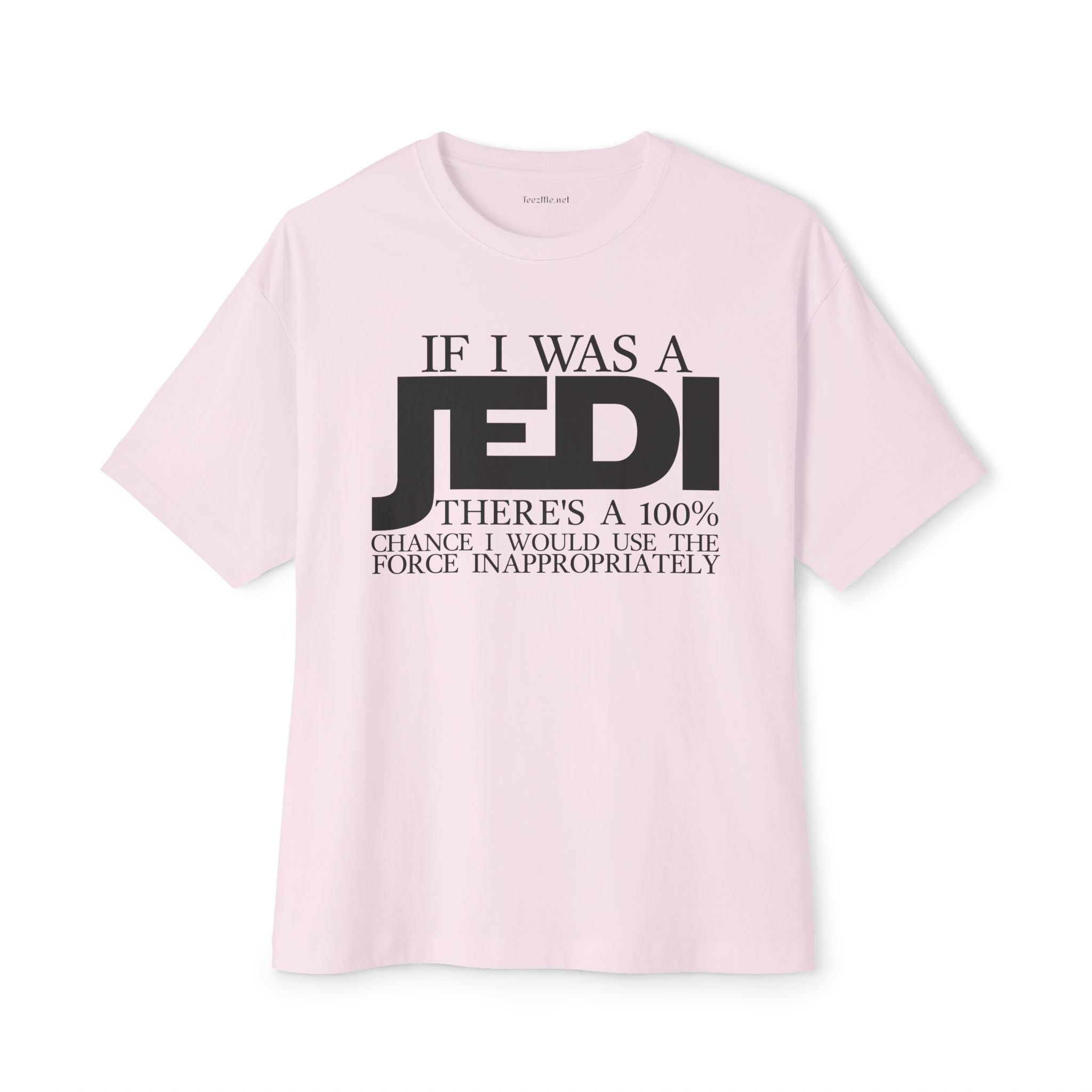 If I Was A JEDI Unisex Oversized Boxy Tee