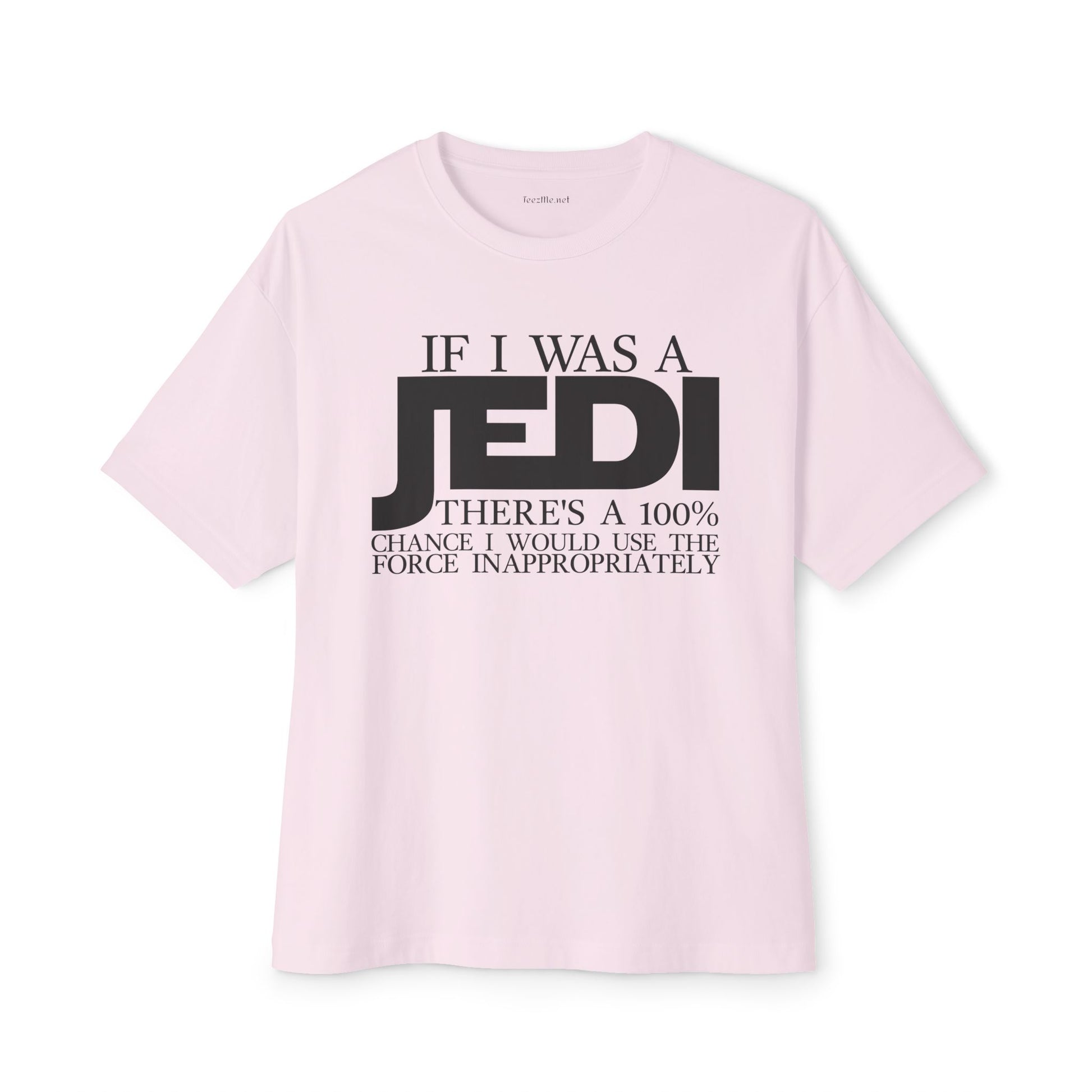 If I Was A JEDI Unisex Oversized Boxy Tee