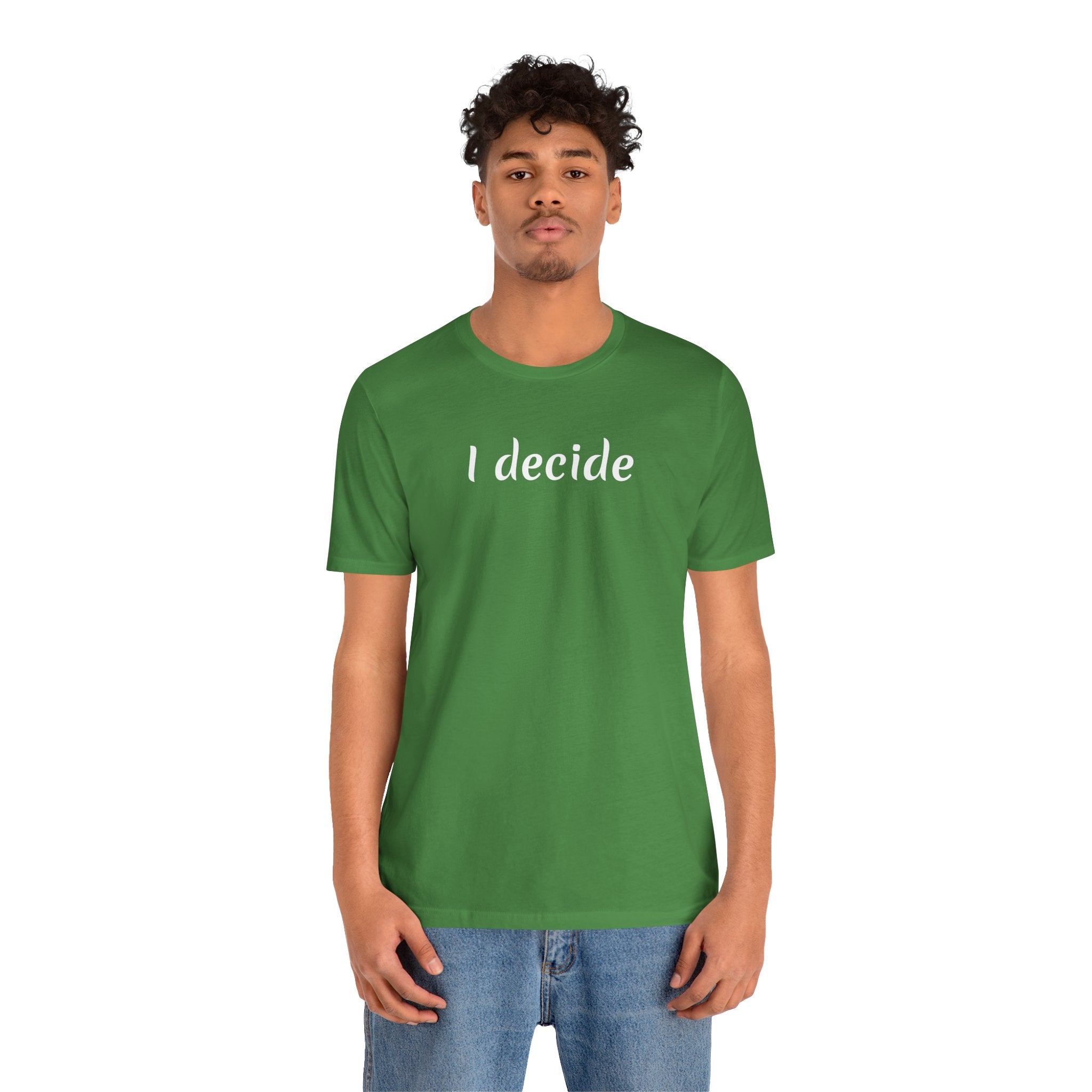 I decide - Unisex Jersey Short Sleeve Tee