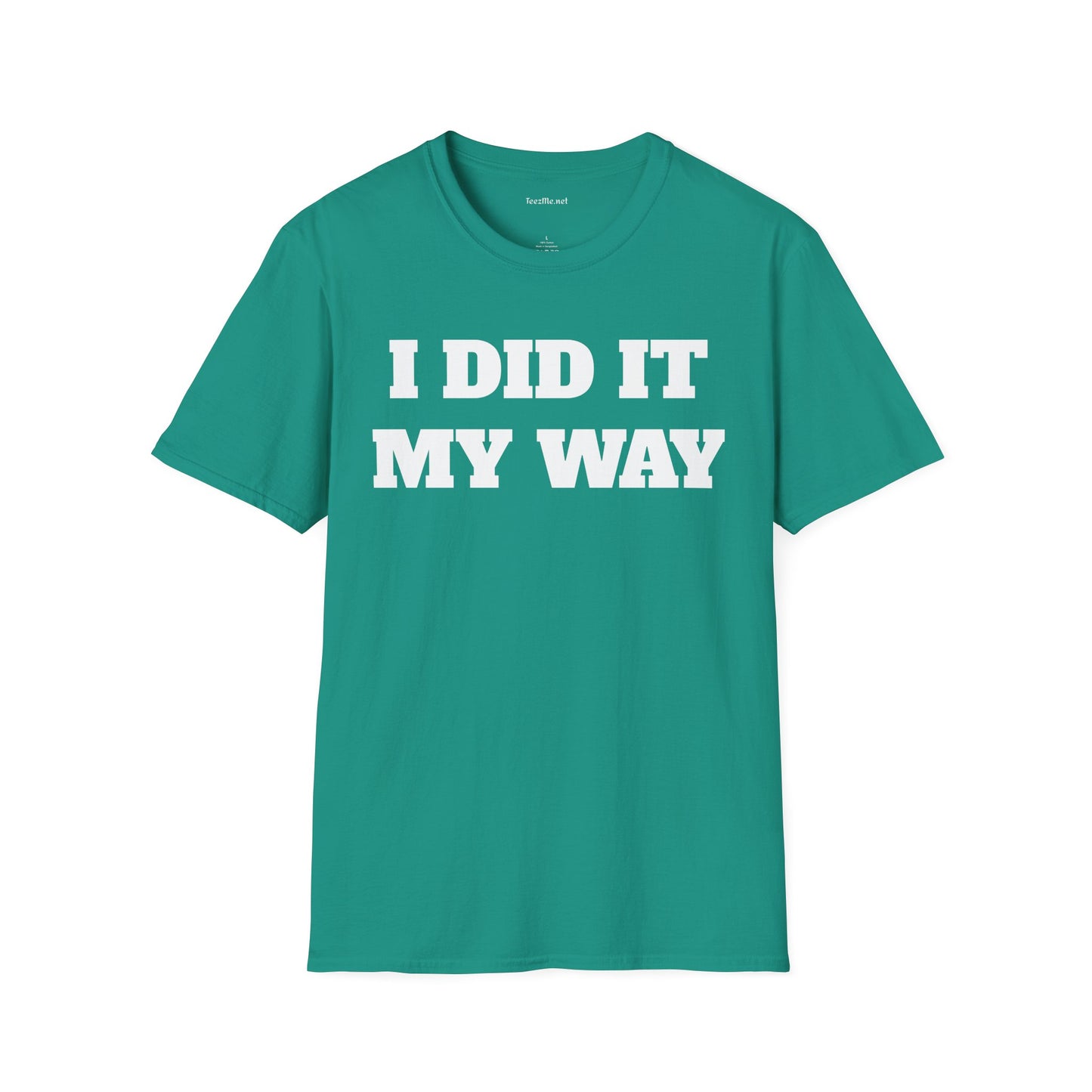 I DID IT MY WAY Unisex Softstyle T-Shirt 100% Cotton