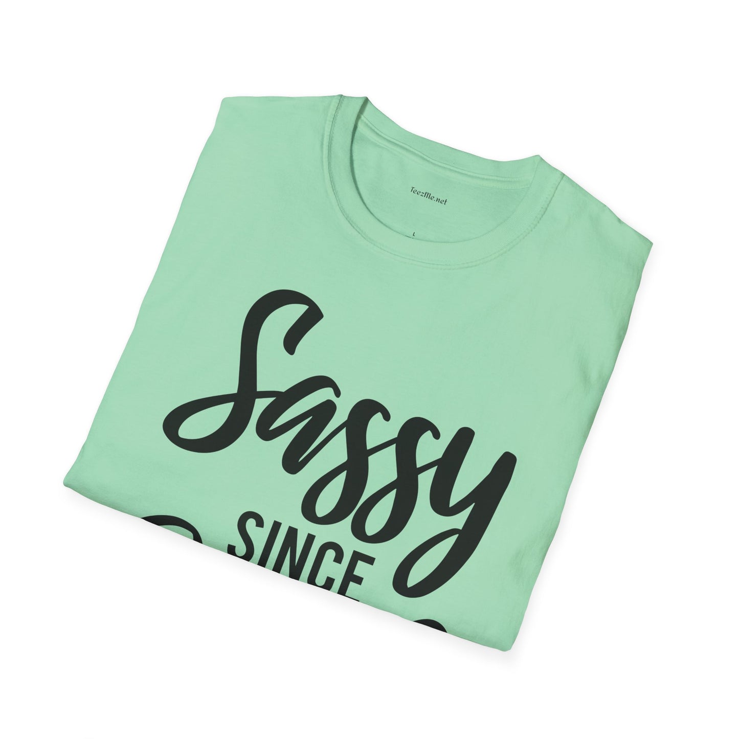 Sassy since Birth  - Unisex Softstyle T-Shirt 100% Cotton Graphic