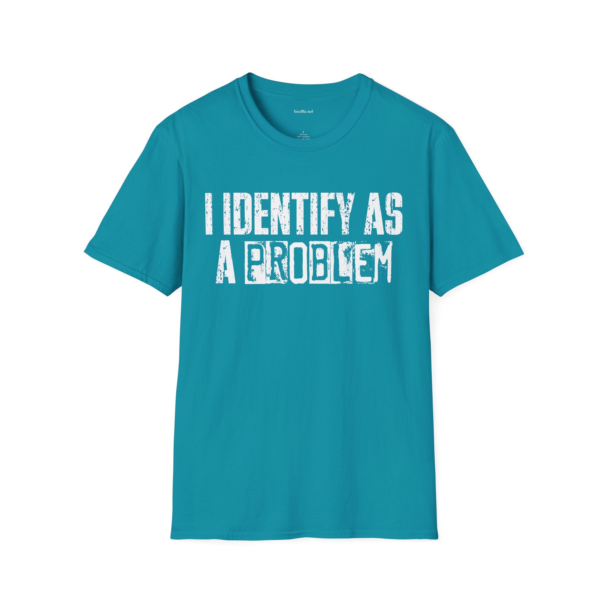 I Identify As A Problem T‑Shirt — Funny Sarcastic Statement Tee