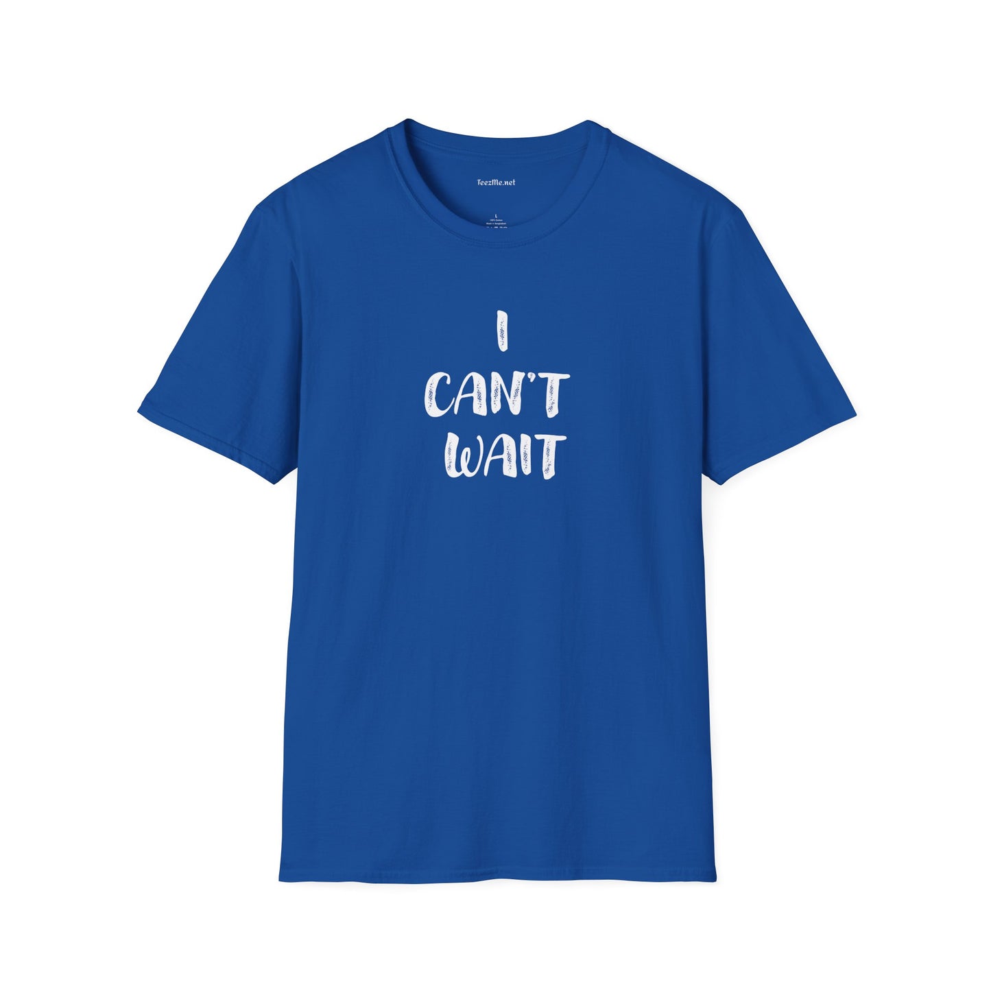 I Can't Wait Unisex Softstyle T-Shirt 100% Cotton