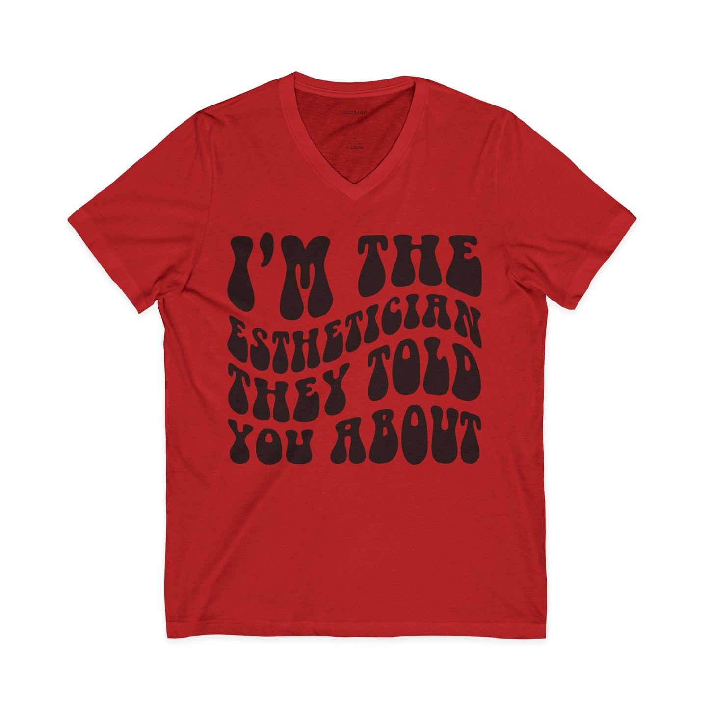 I'm the Esthetician They Told You About Unisex Jersey Short Sleeve V-Neck Tee