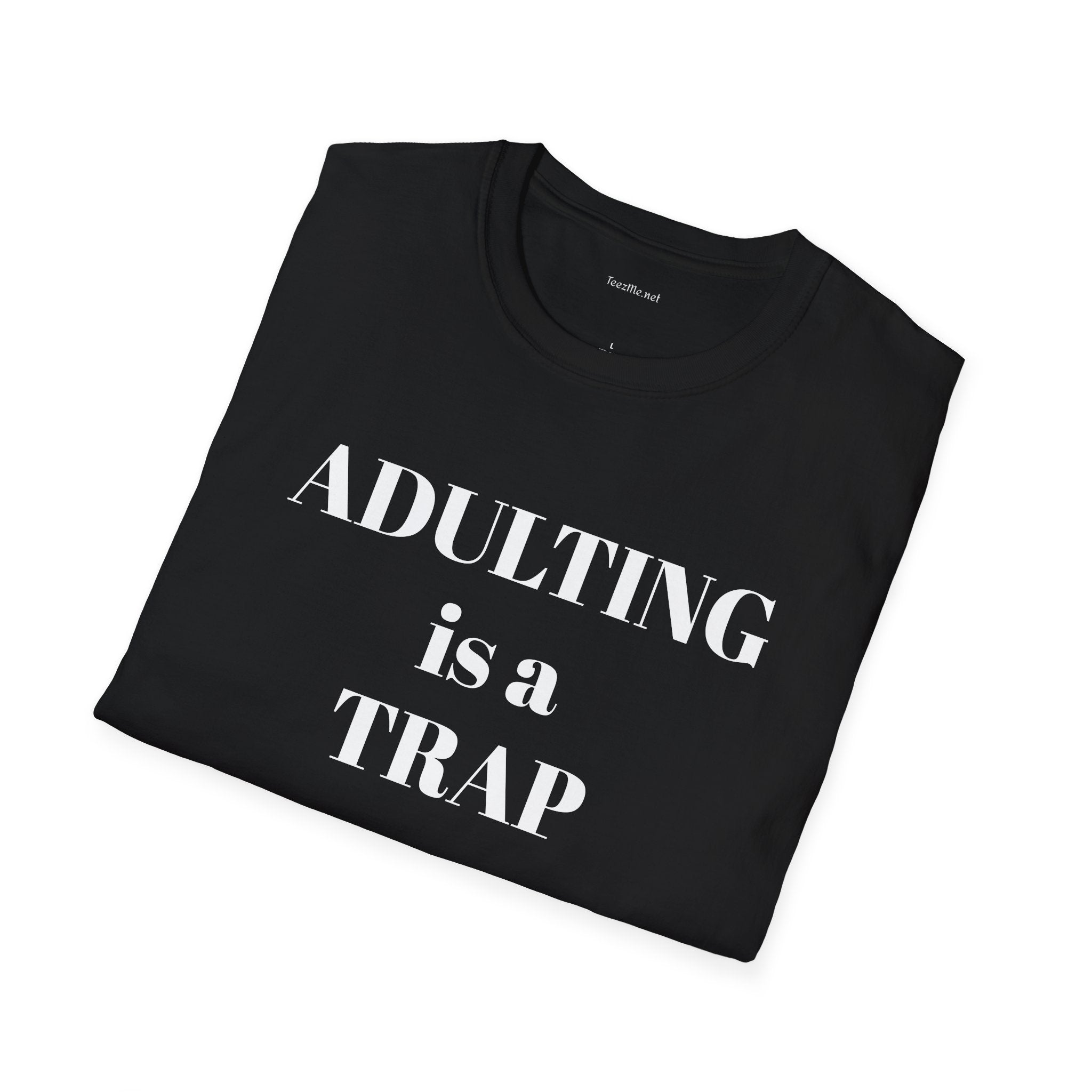 ADULTING is a TRAP - Unisex Softstyle T-Shirt 100% Cotton Graphic