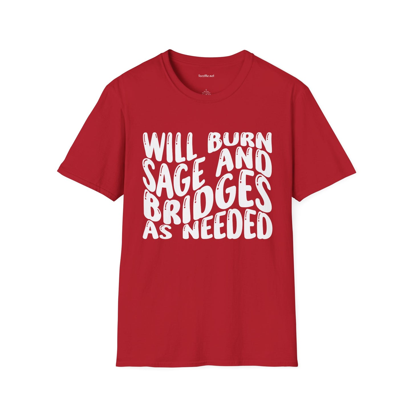 Will Burn Sage And Bridges As Needed Unisex Soft Style T-Shirt 100% Cotton Graphic