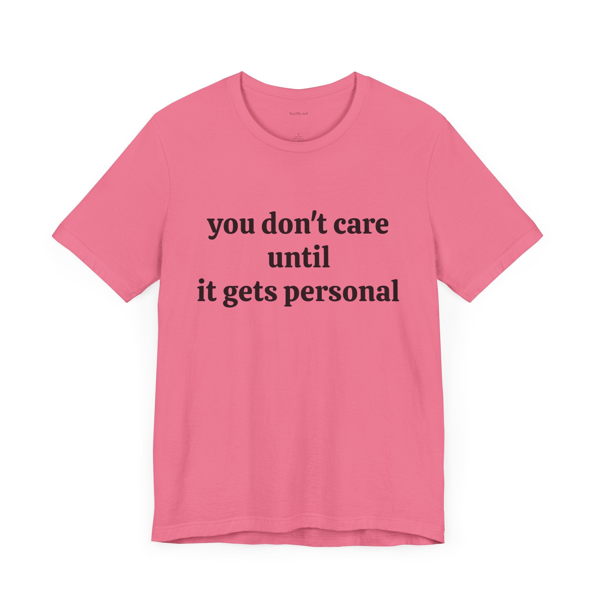 You don't care until it gets personal - Unisex Jersey Short Sleeve Tee