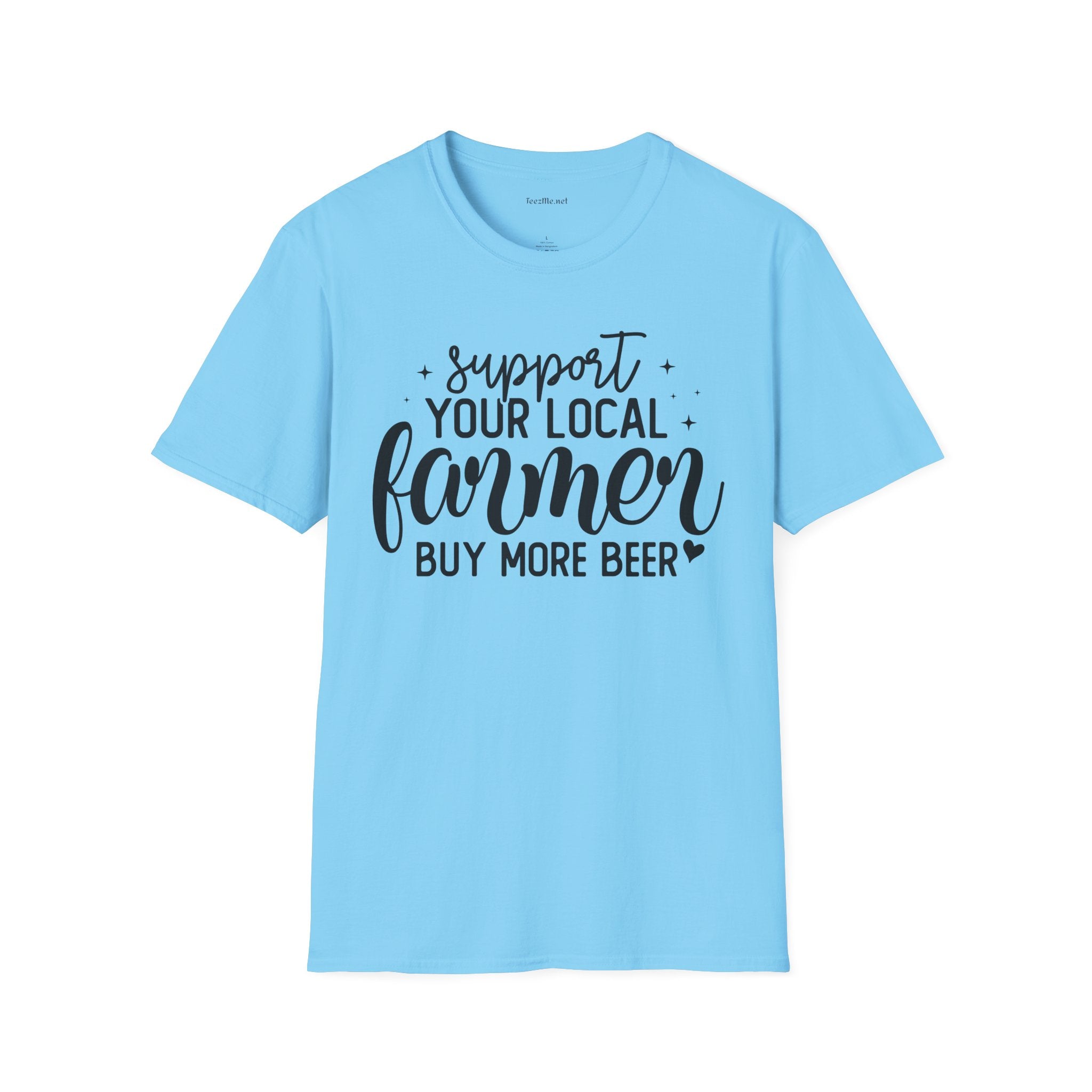 Support Your Local Farmer Buy Beer Unisex Soft Style T-Shirt 100% Cotton Graphic