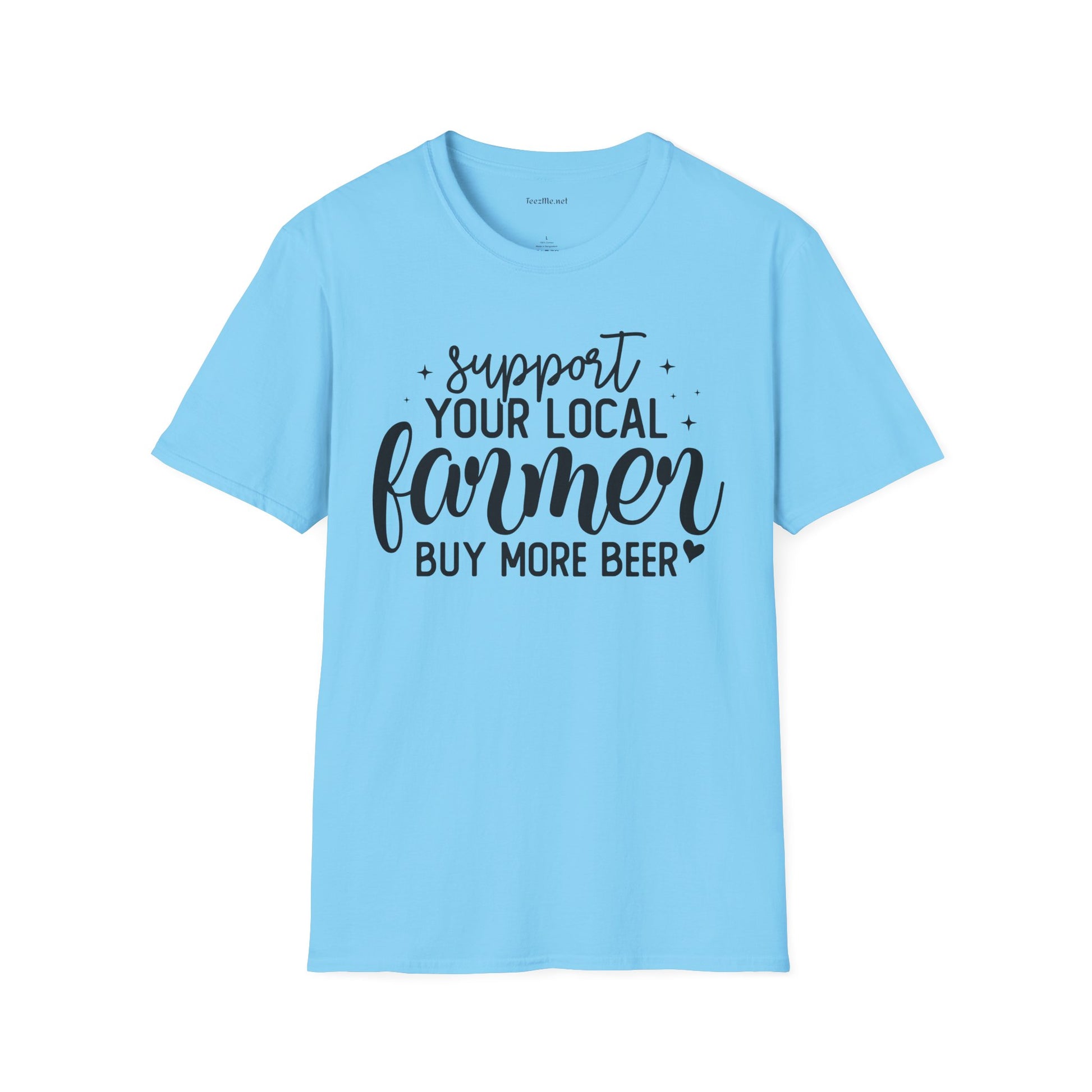Support Your Local Farmer Buy Beer Unisex Soft Style T-Shirt 100% Cotton Graphic