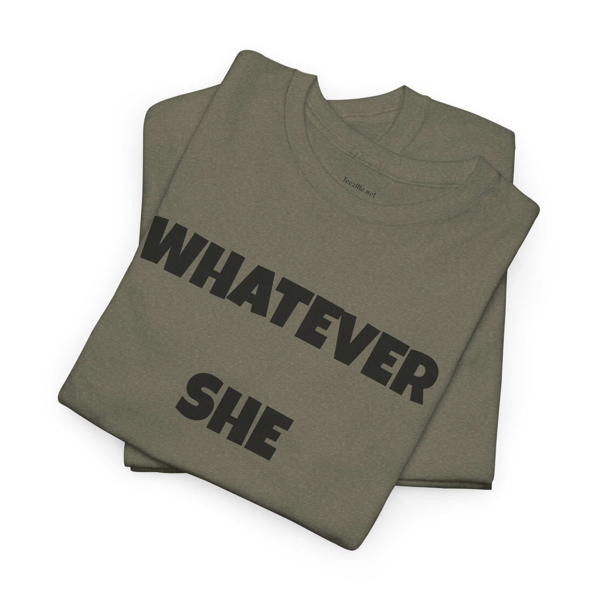 Whatever She Says - Unisex Heavy Cotton Tee