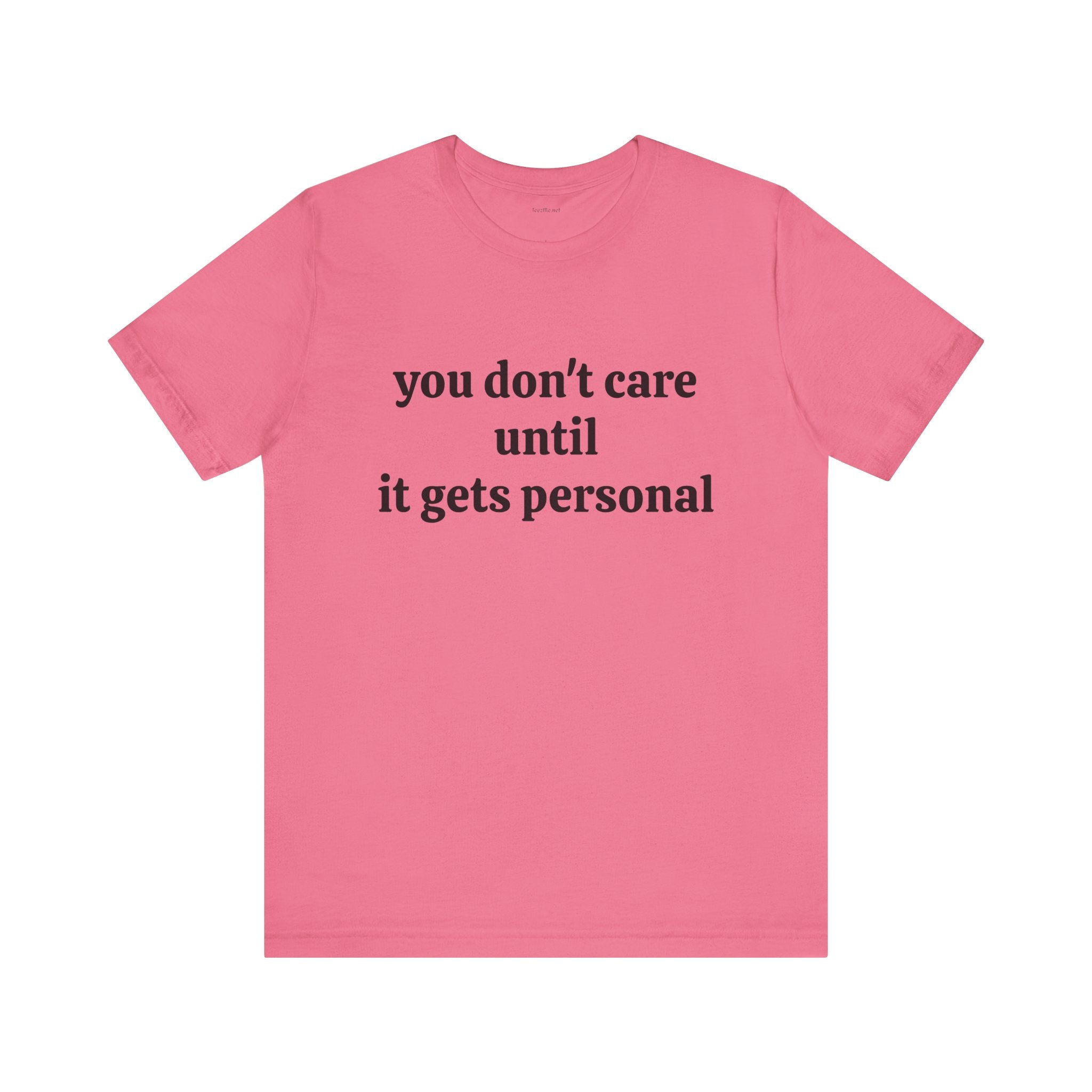 You don't care until it gets personal - Unisex Jersey Short Sleeve Tee