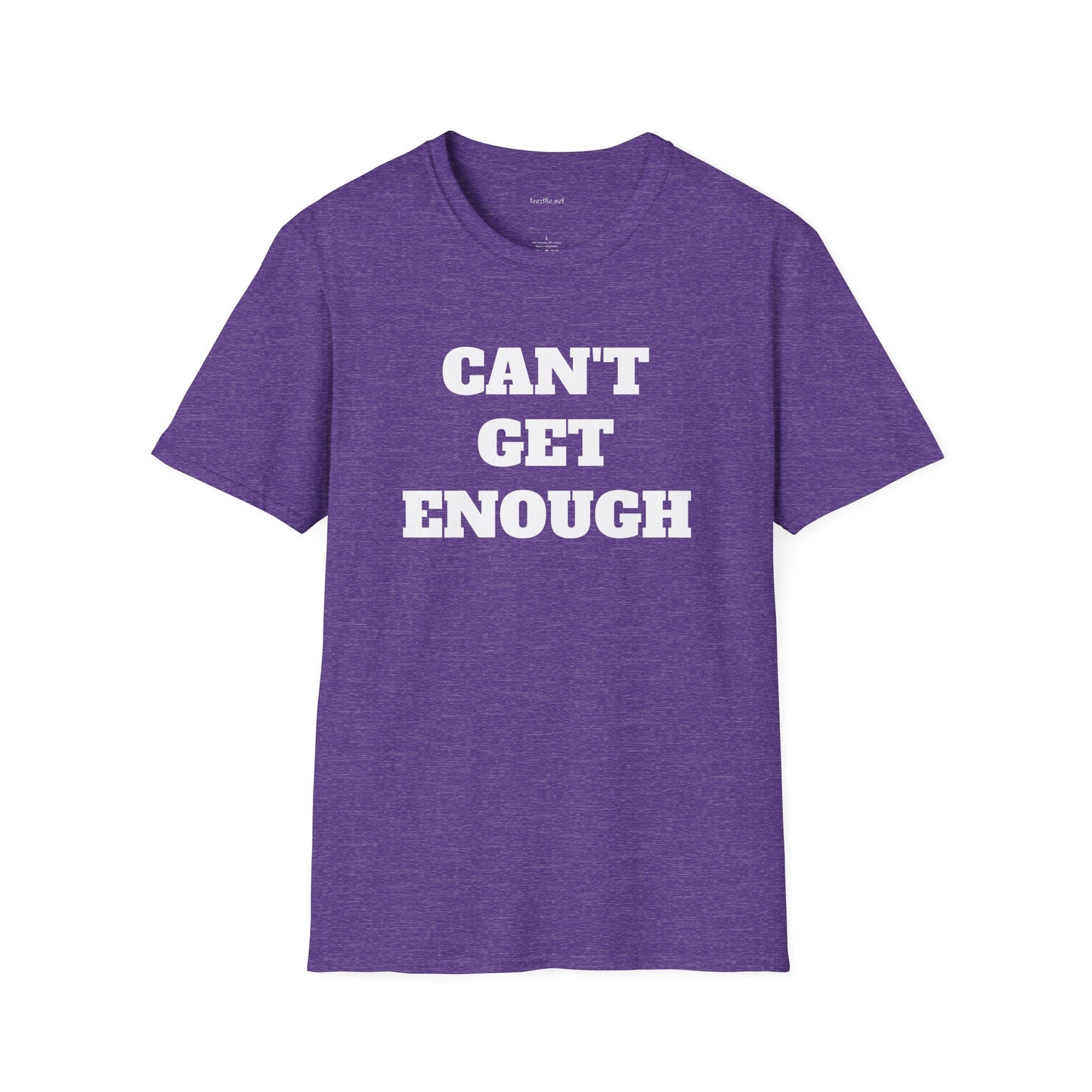 CAN'T GET ENOUGH - Unisex Softstyle T-Shirt 100% Cotton Graphic