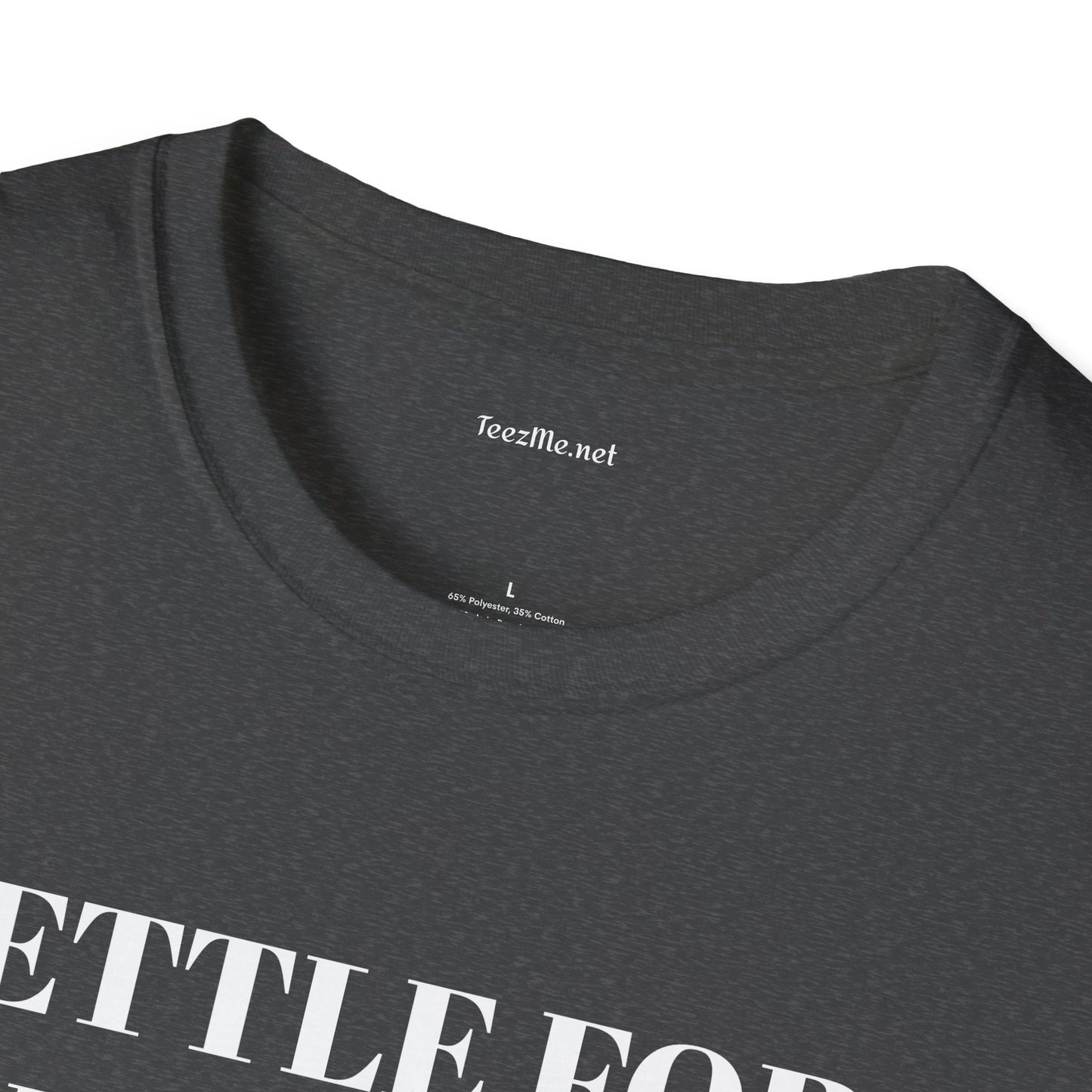 Settle for what makes YOU happy - Unisex Softstyle T-Shirt 100% Cotton Graphic