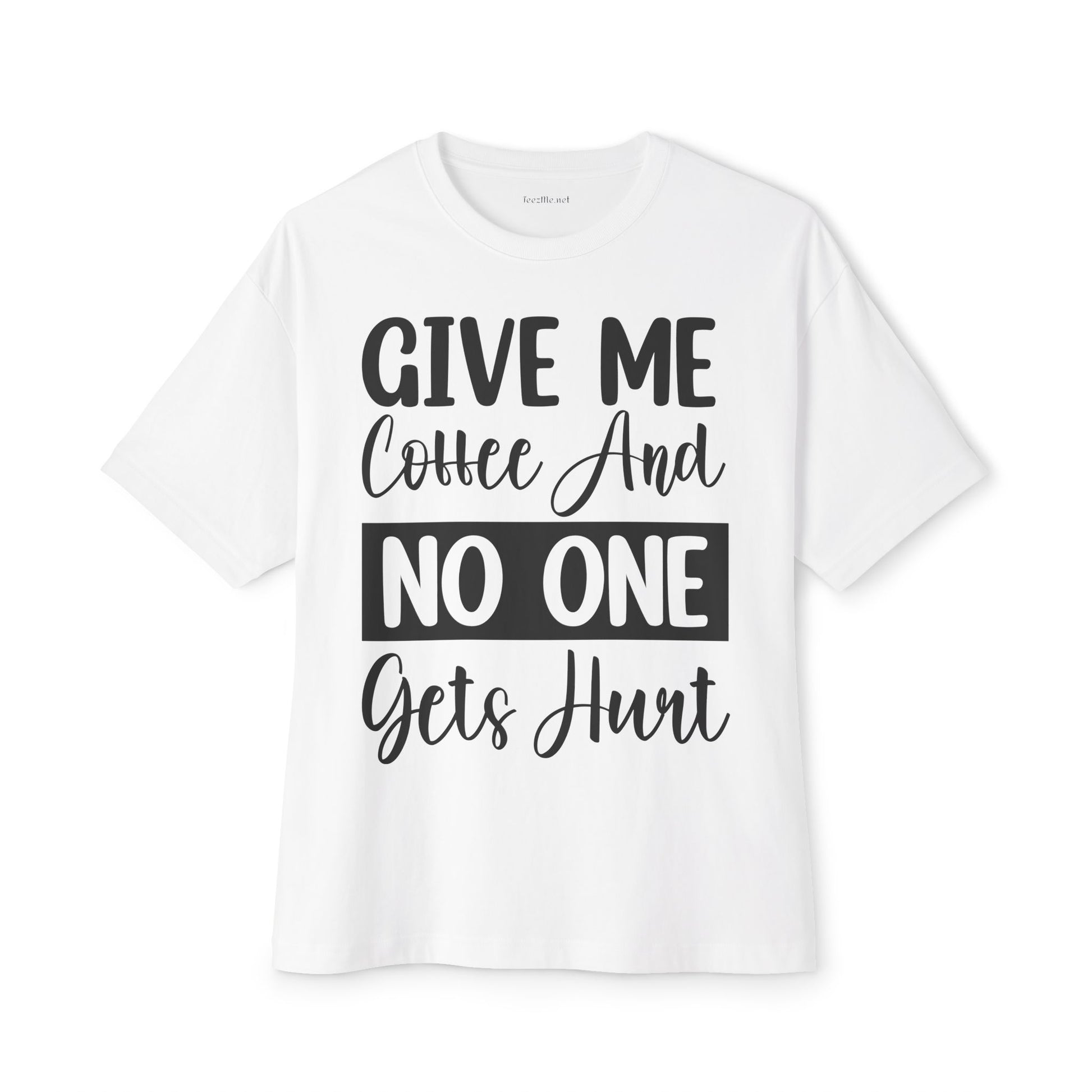 Give Me Coffee 02 Unisex Oversized Boxy Tee