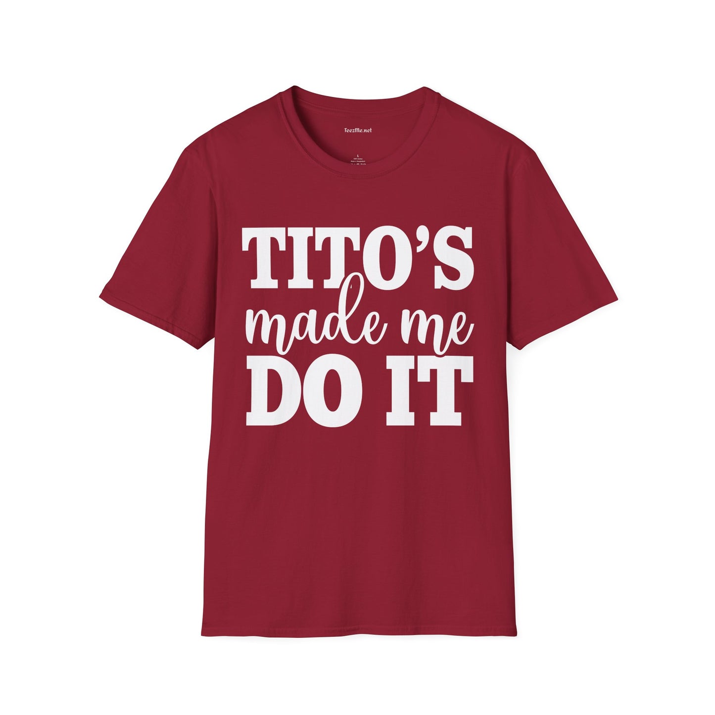 Tito's Made Me Do It Unisex SoftStyle T-Shirt 100% Cotton Graphic