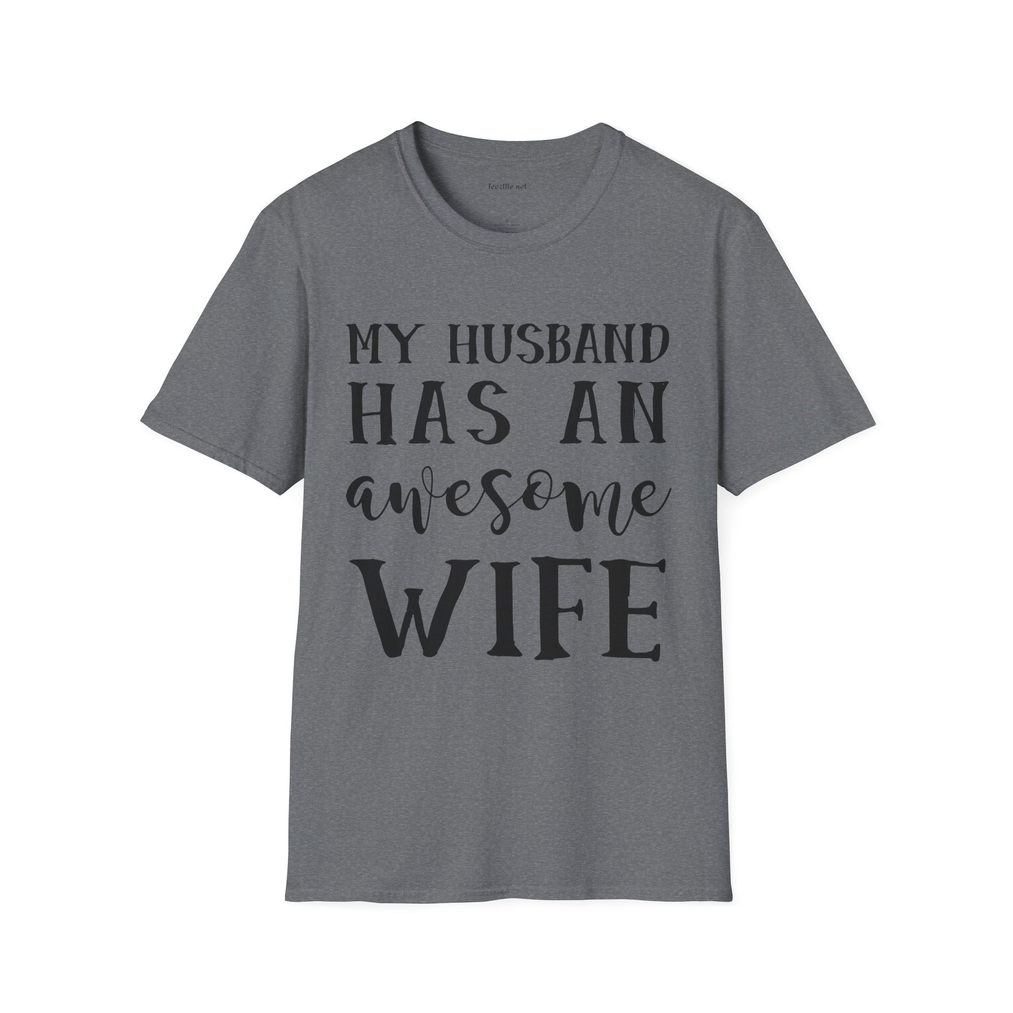 My Husband Has An Awesome Wife Unisex Soft Style T-Shirt 100% Cotton Graphic