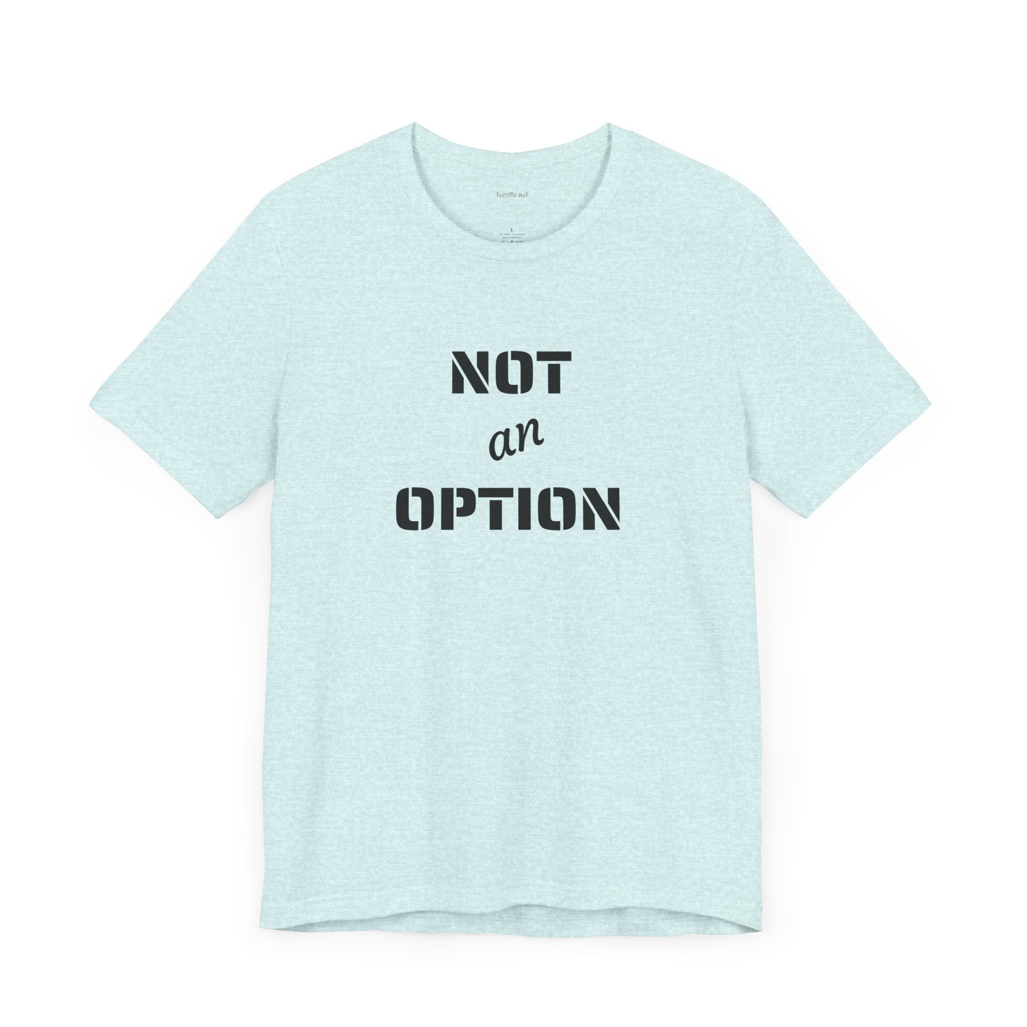 NOT an OPTION - Unisex Jersey Short Sleeve Tee