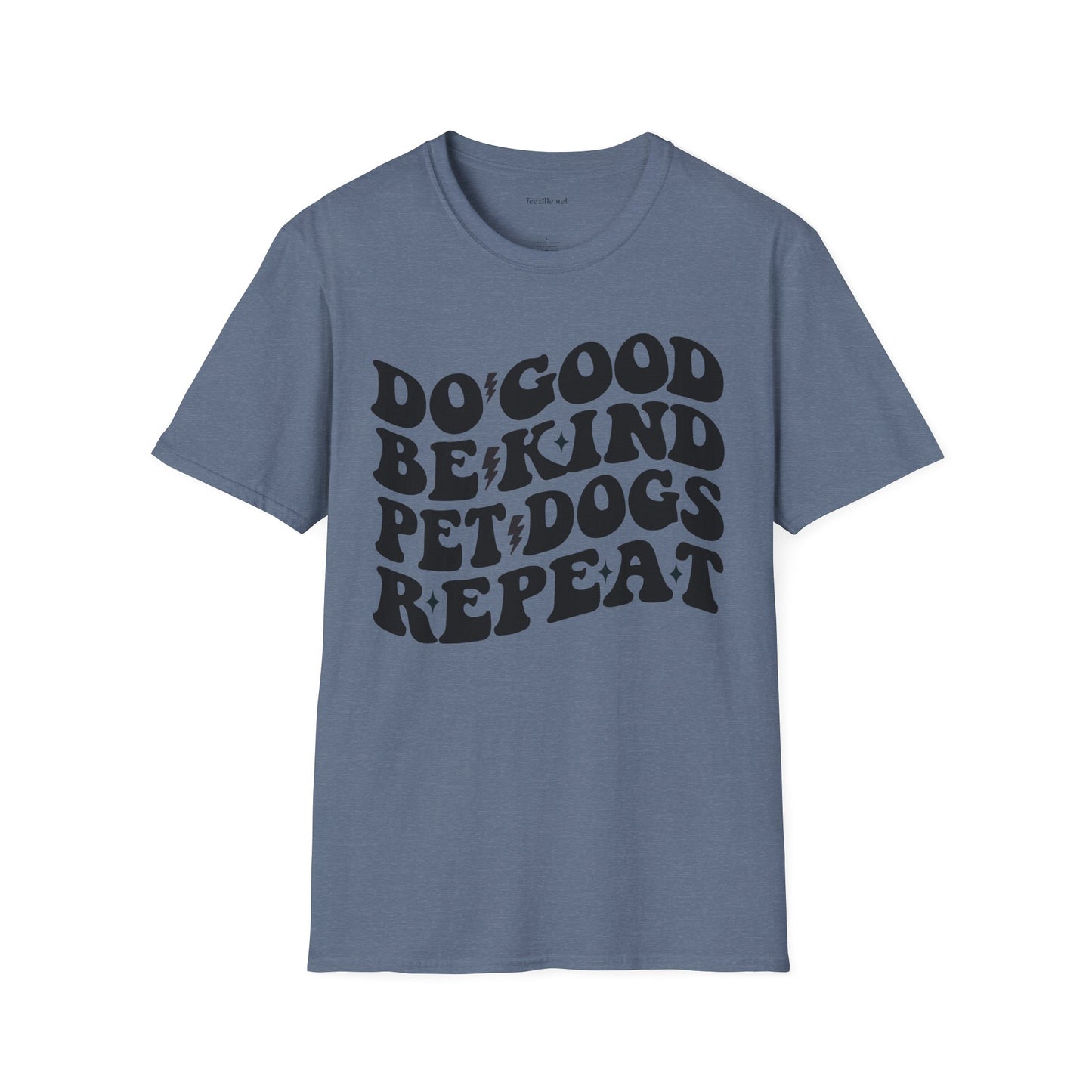 Do Good Be Kind Pet Dogs Repeat Unisex Soft Style T-Shirt 100% Cotton Graphic