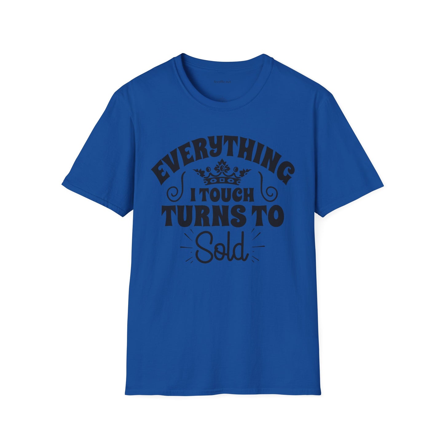 Everything I Touch Turns to Sold (Real Estate) Unisex Soft Style T-Shirt 100% Cotton Graphic
