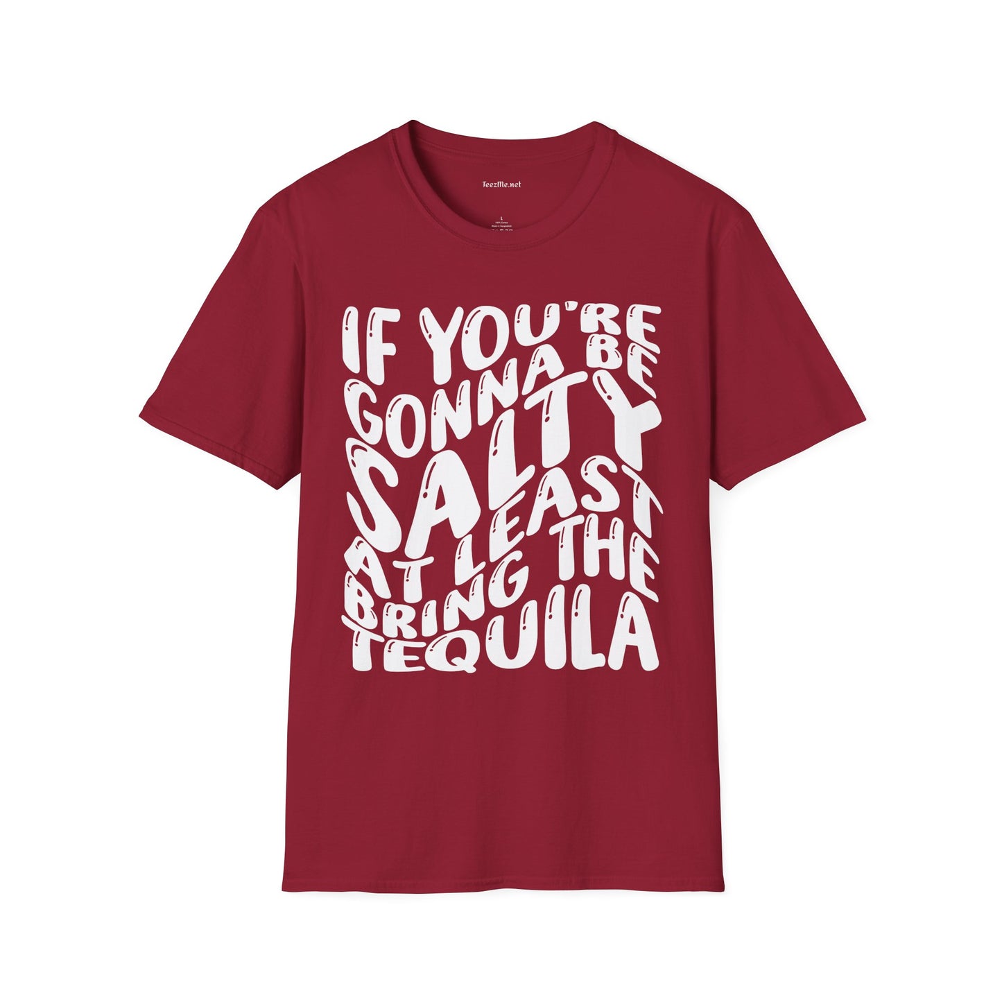 If You're Gonna Be Salty (white) Unisex Softstyle T-Shirt 100% Cotton