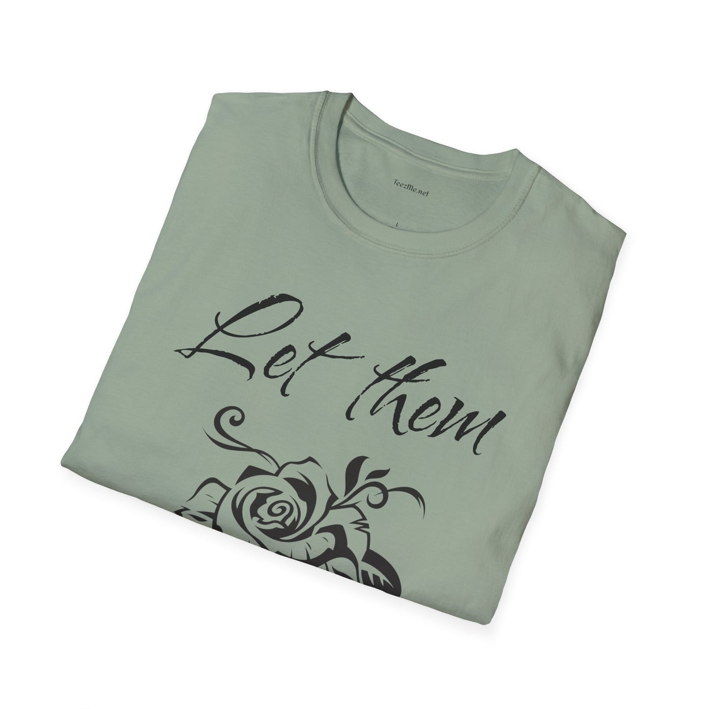 Let Them  - Unisex Softstyle T-Shirt 100% Cotton Graphic