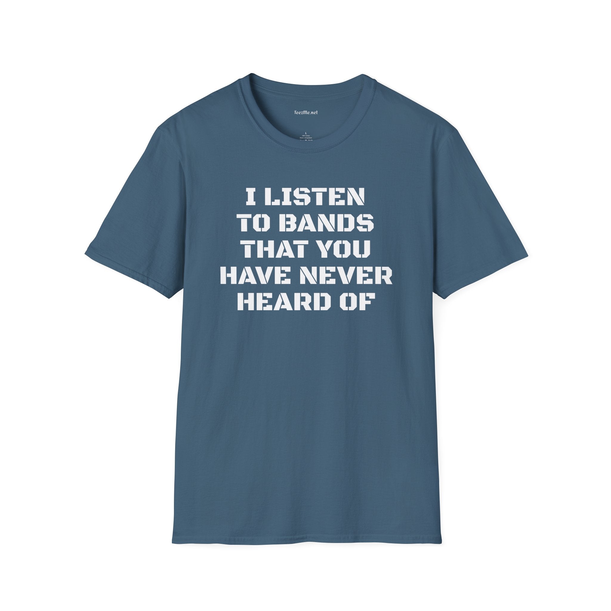 I listen to bands - Unisex Softstyle T-Shirt 100% Cotton Graphic