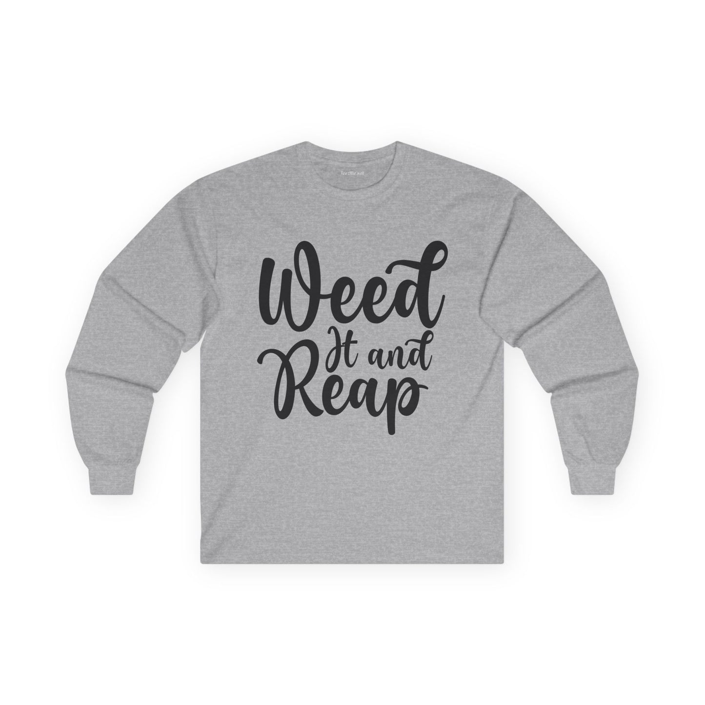 Weed it and Reap Unisex Ultra Cotton Long Sleeve Tee