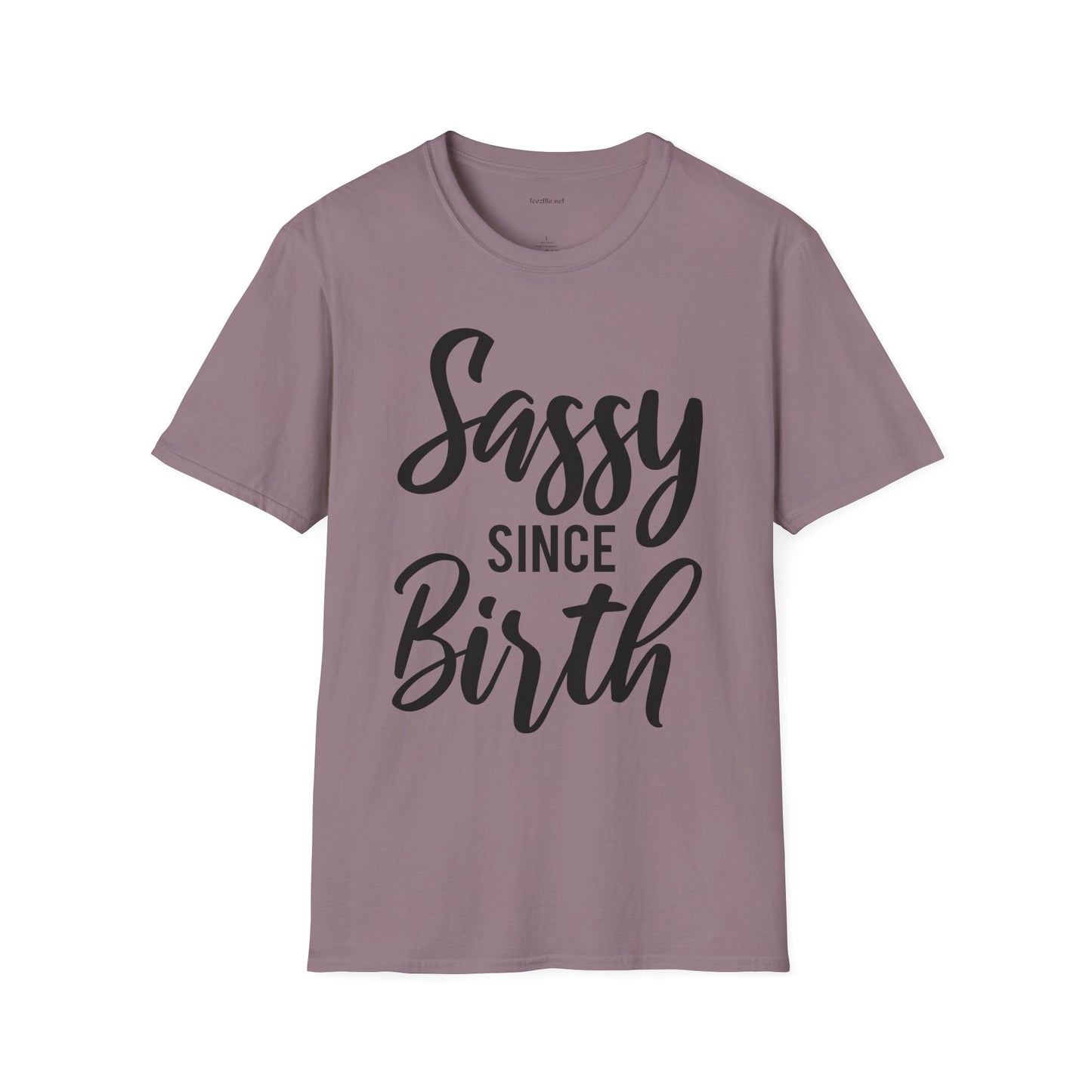 Sassy since Birth  - Unisex Softstyle T-Shirt 100% Cotton Graphic