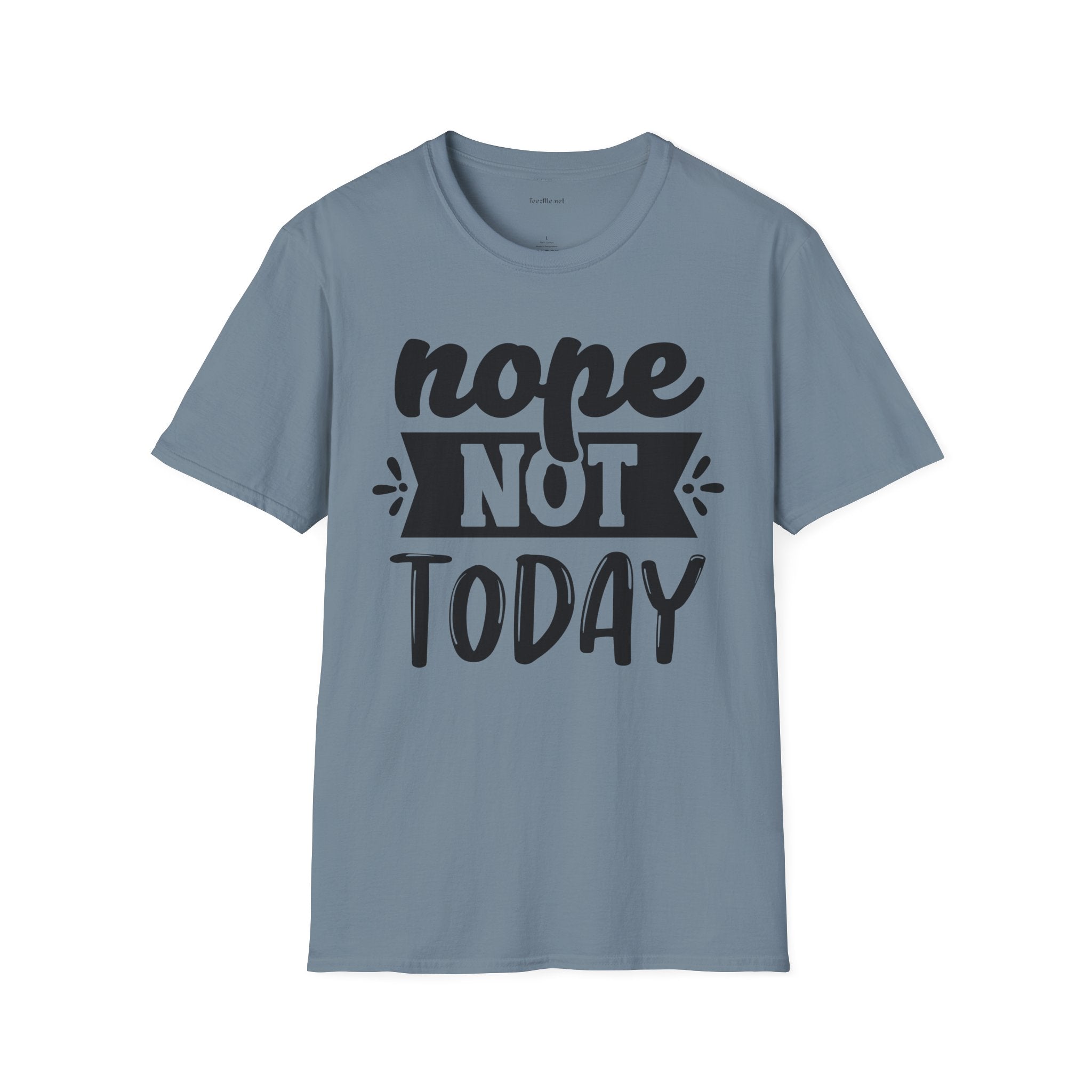 Nope Not Today - Unisex Softstyle T-Shirt 100% Cotton Graphic