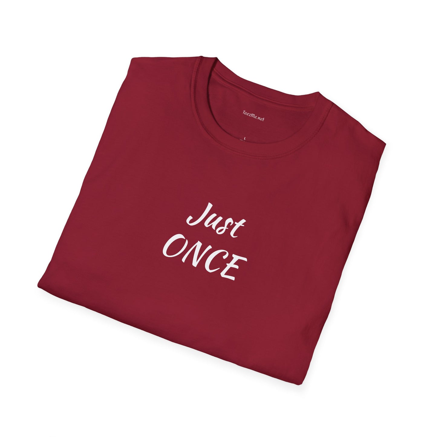 Just ONCE - Unisex Softstyle T-Shirt 100% Cotton Graphic