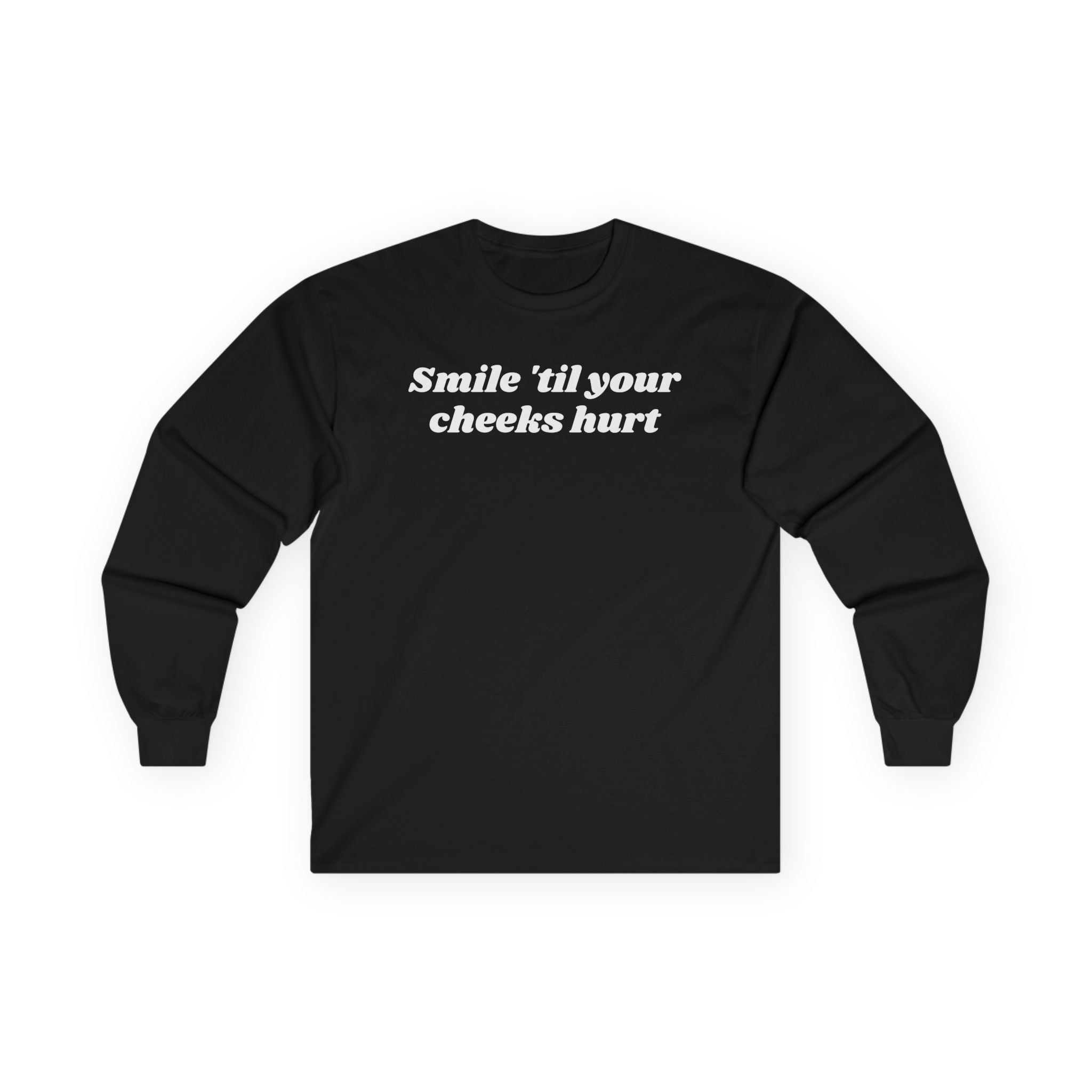Smile 'til your cheeks hurt - Unisex Ultra Cotton Long Sleeve Tee
