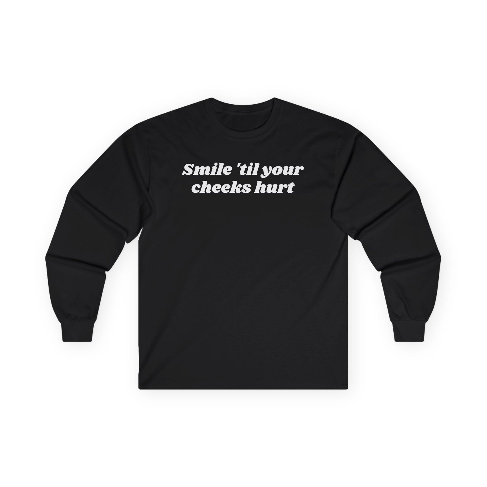 Smile 'til your cheeks hurt - Unisex Ultra Cotton Long Sleeve Tee