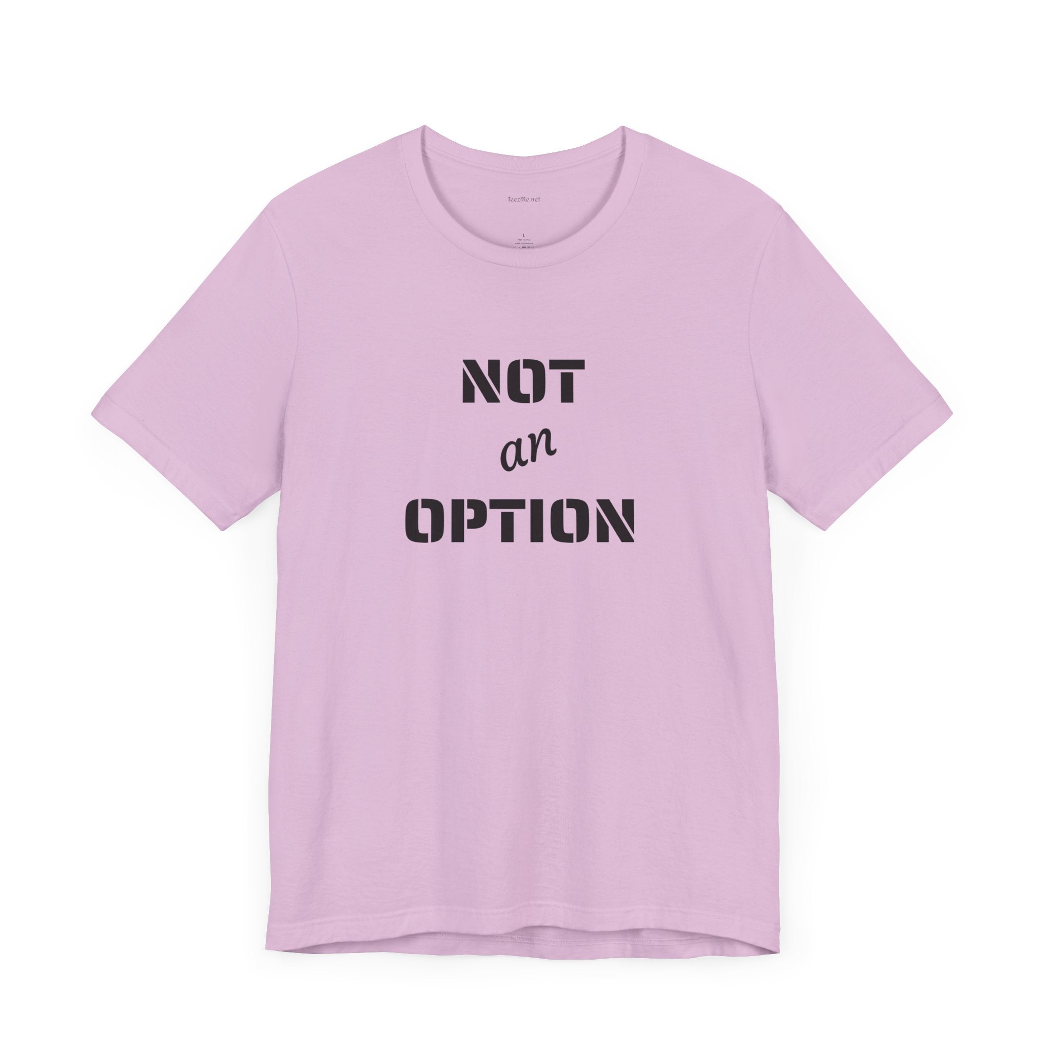 NOT an OPTION - Unisex Jersey Short Sleeve Tee
